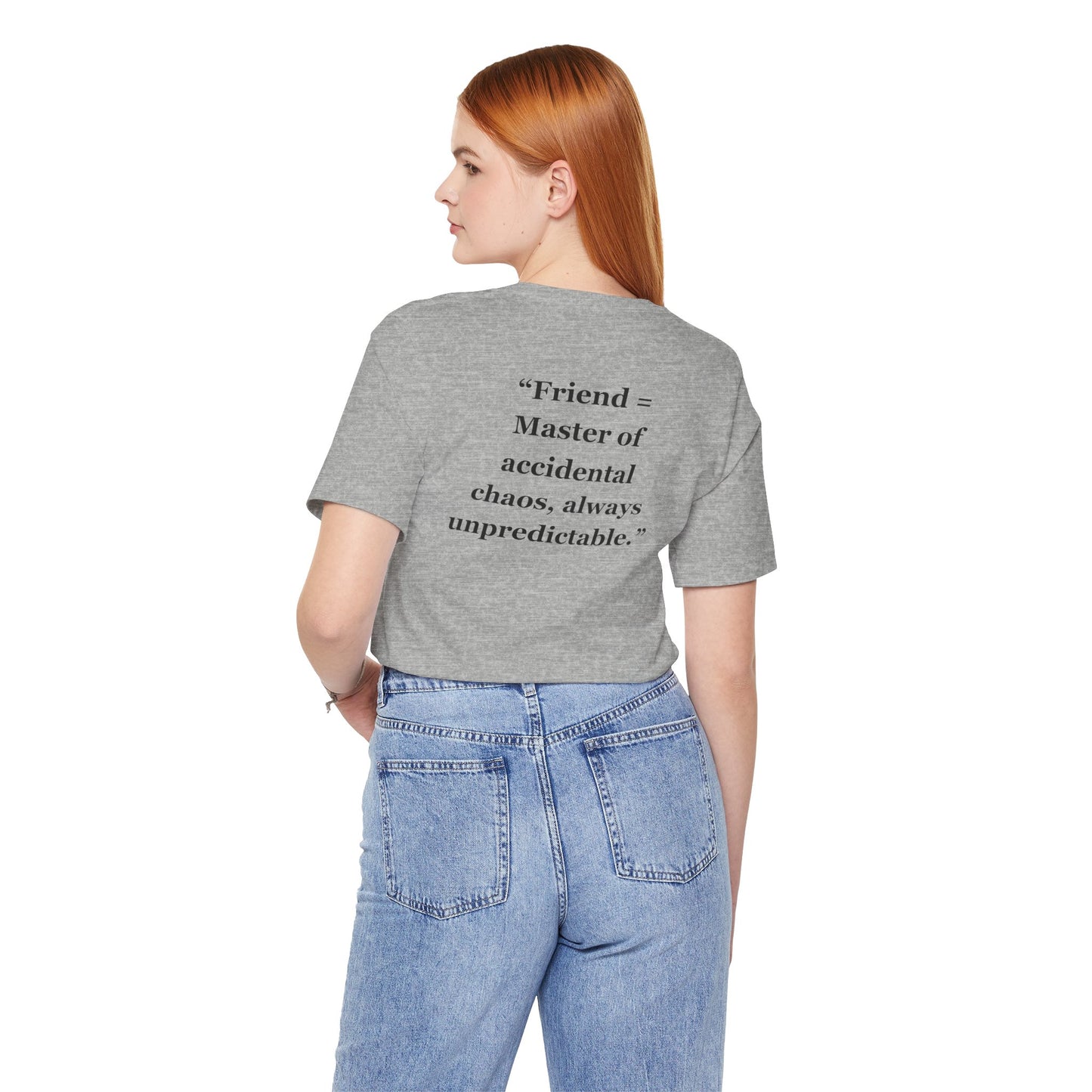 "Friend = Master of accidental chaos, always unpredictables." - Unisex Jersey Short Sleeve Tee
