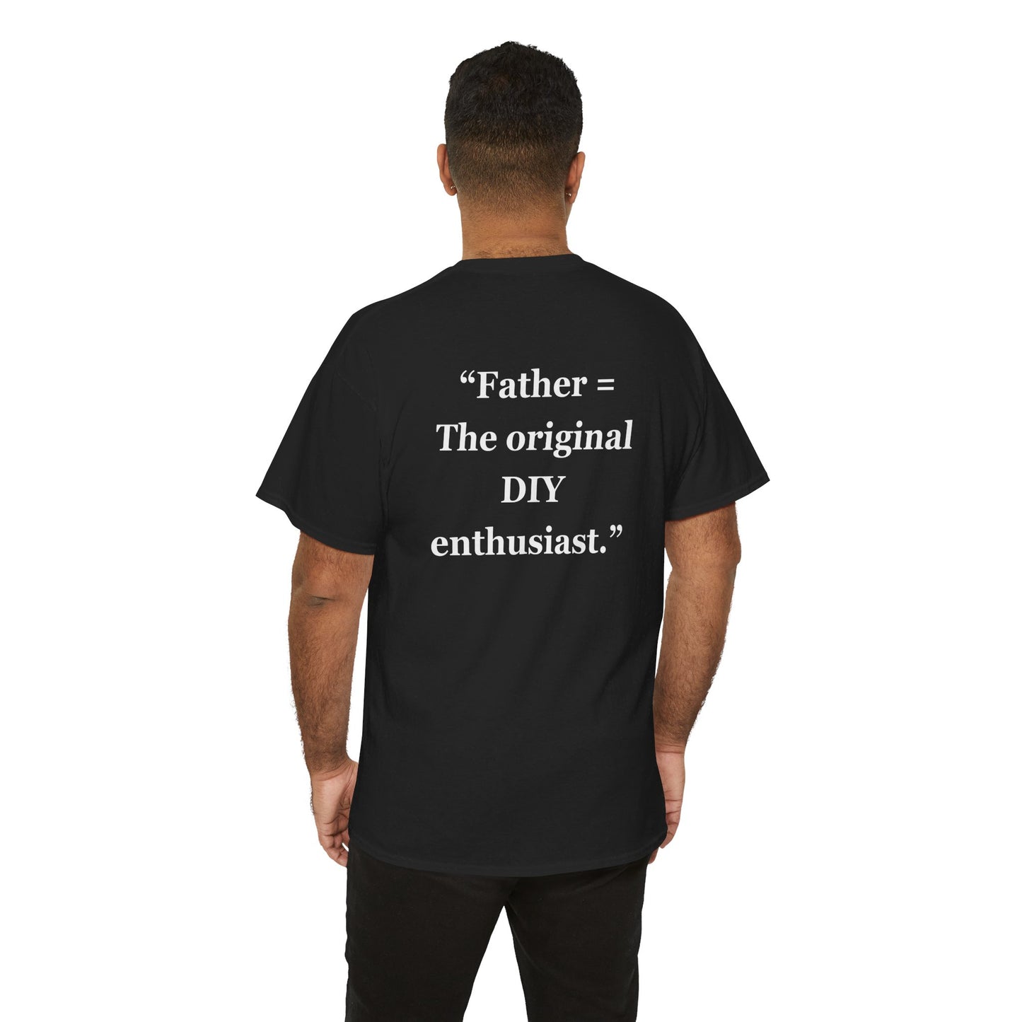 "Father - The original DIY enthusiasts." - Unisex Cotton Tee