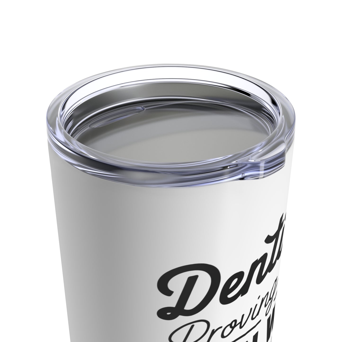 "Dentists: Proving That Open Wide is Both a Command and a Challenge." - Tumbler 20oz