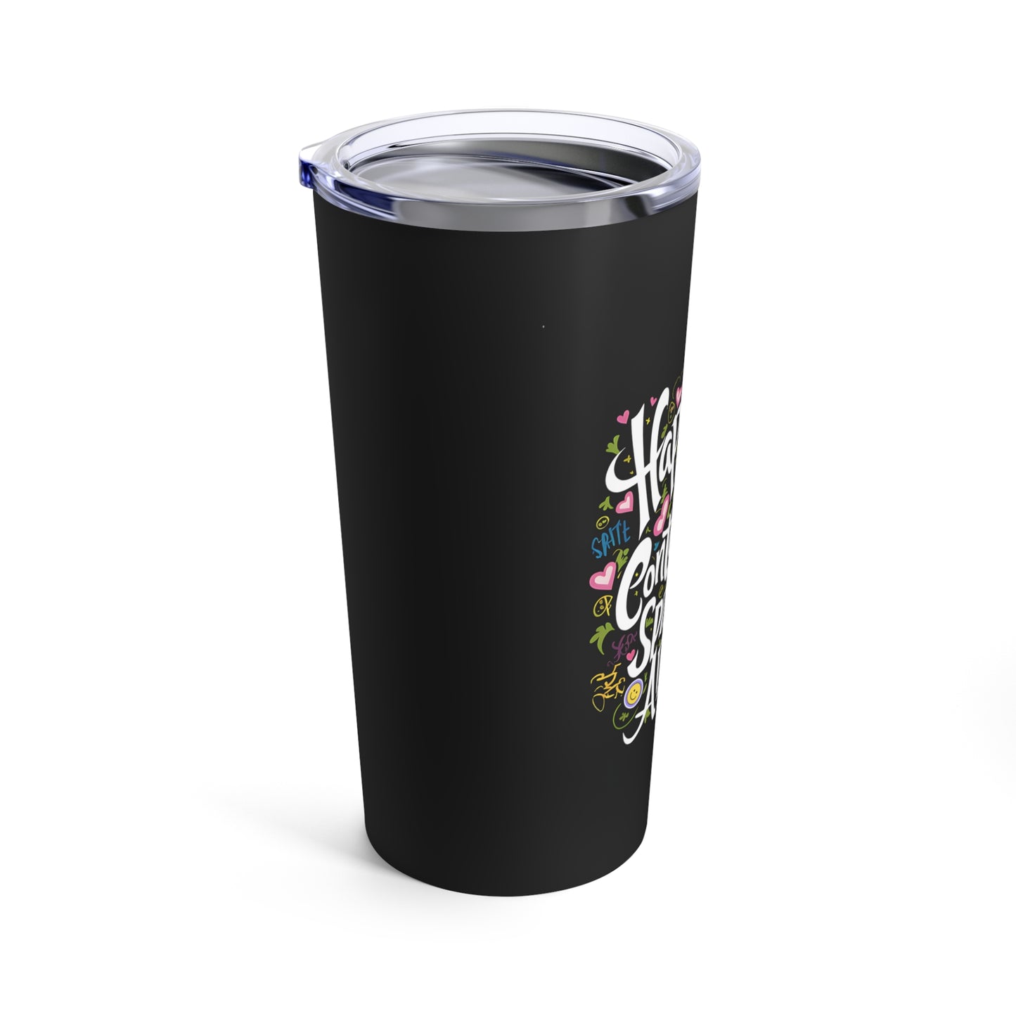"Happiness is Contagious Spread it Around." - Tumbler 20oz