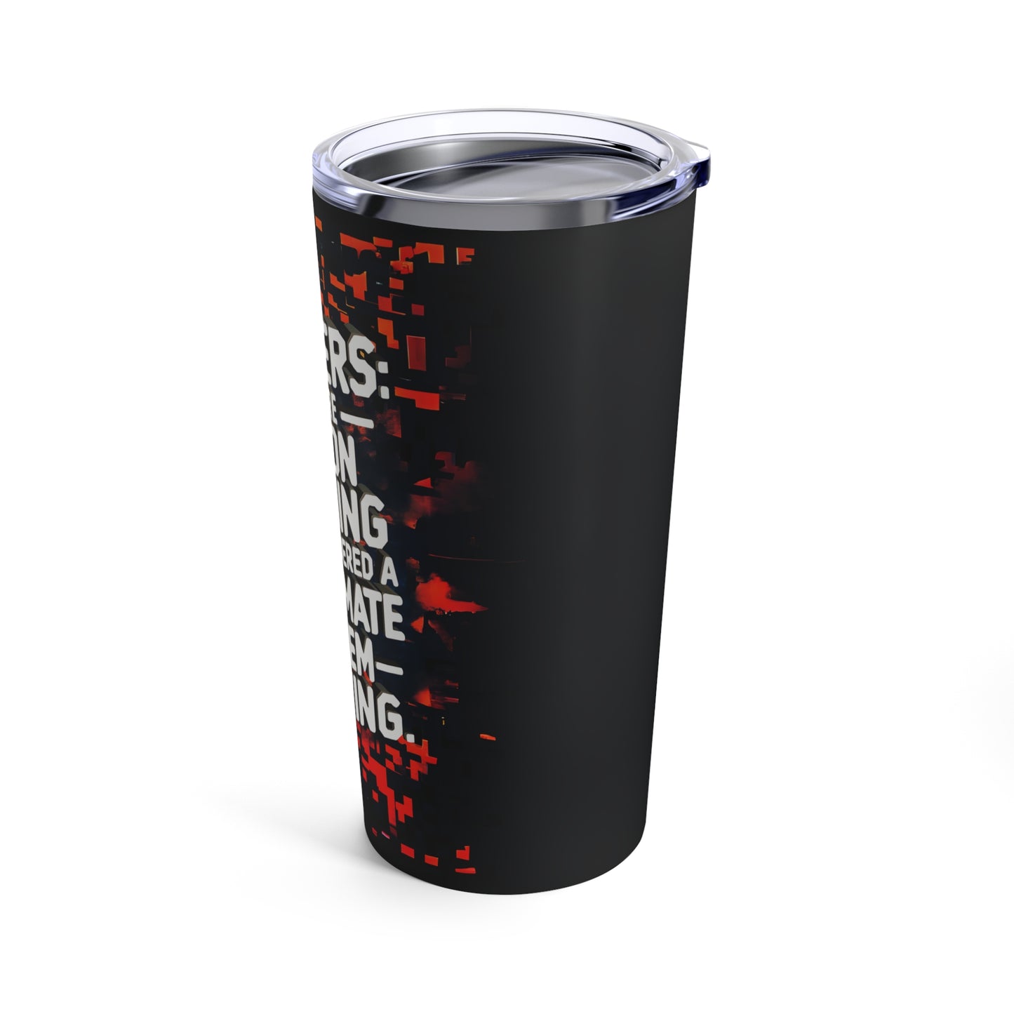 "Gamers: Where Button Mashing is Considered a Legitimate Problem-Solving." - Tumbler 20oz