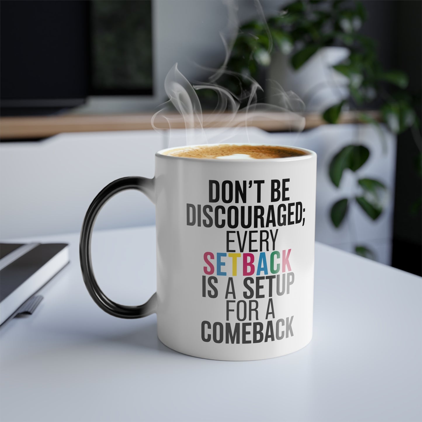 Don't Be Discouraged Every Setback is a Setup for a Comeback - Color Morphing Mug, 11oz