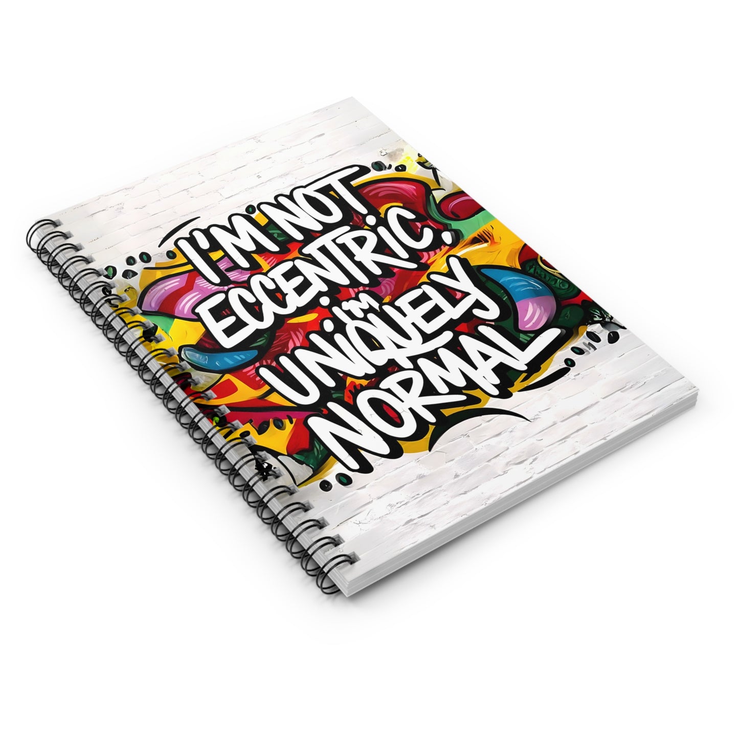 "I'm Not Eccentric; I'm Uniquely Normal." Spiral Notebook - Ruled Line