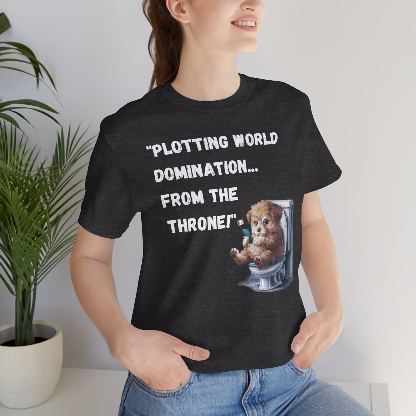 "Plotting World Domination... from the Throne" Dog Version- Unisex Jersey Short Sleeve Tee