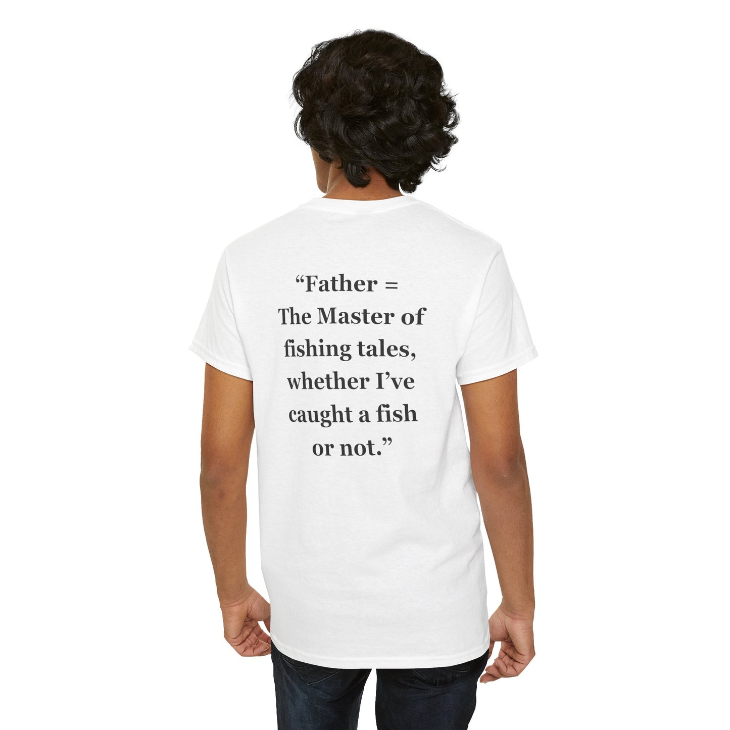 "Father = The Master of fishing tales, whether I’ve caught a fish or not." - Unisex Cotton Tee