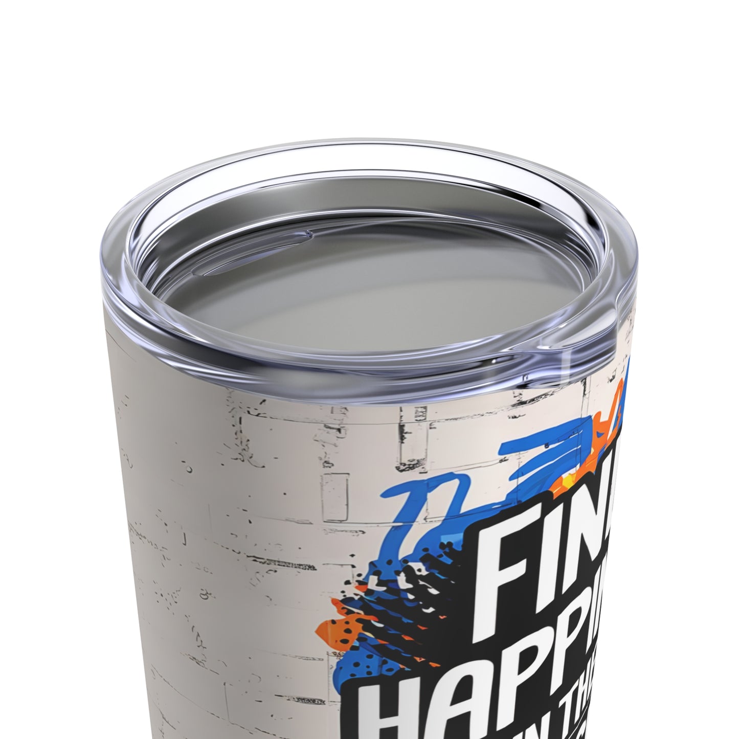 "Find Happiness in The Present. Seize the Day. Live in The Now." - Tumbler 20oz