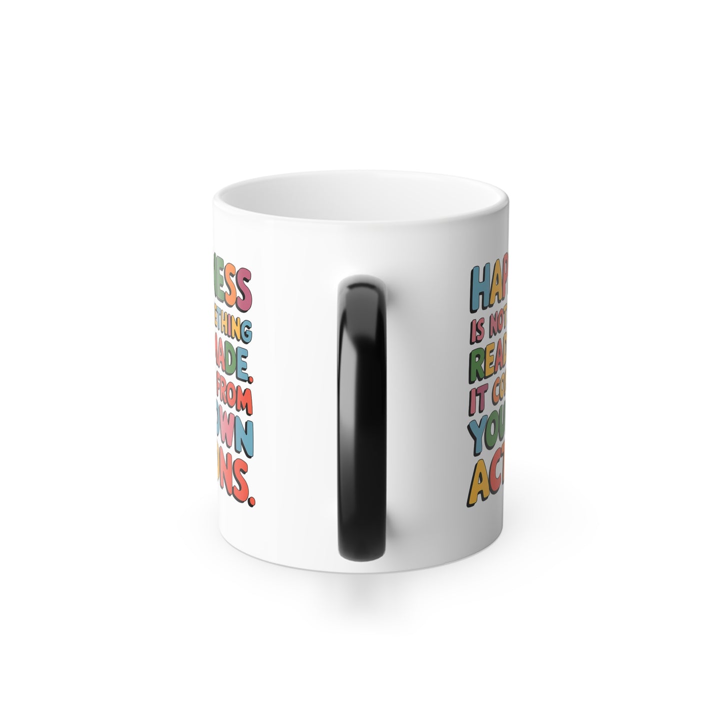 Happiness is Not Something Ready-Made. It Comes from Your Own Actions - Color Morphing Mug, 11oz