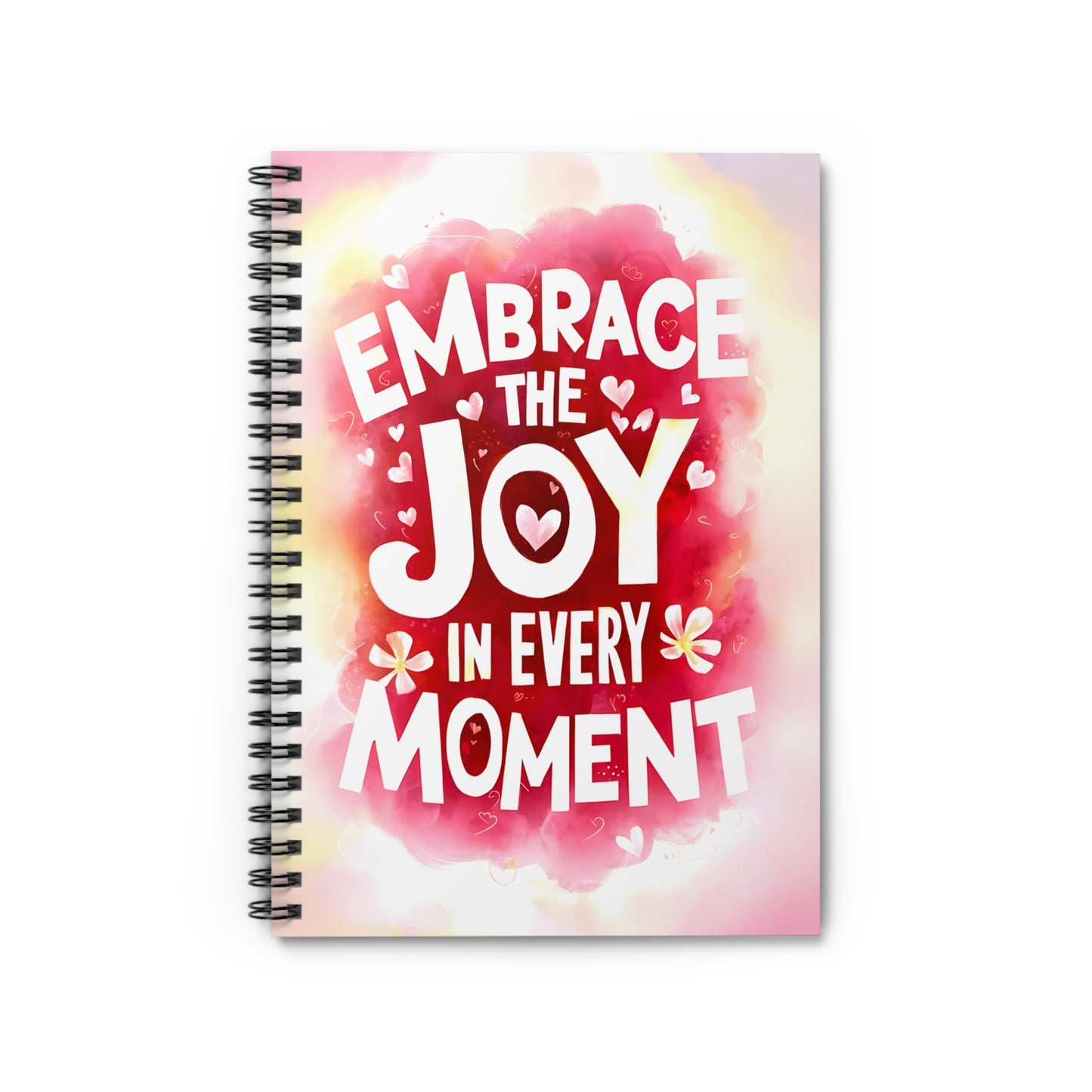 Embrace the Joy in Every Moment Spiral Notebook - Ruled Line