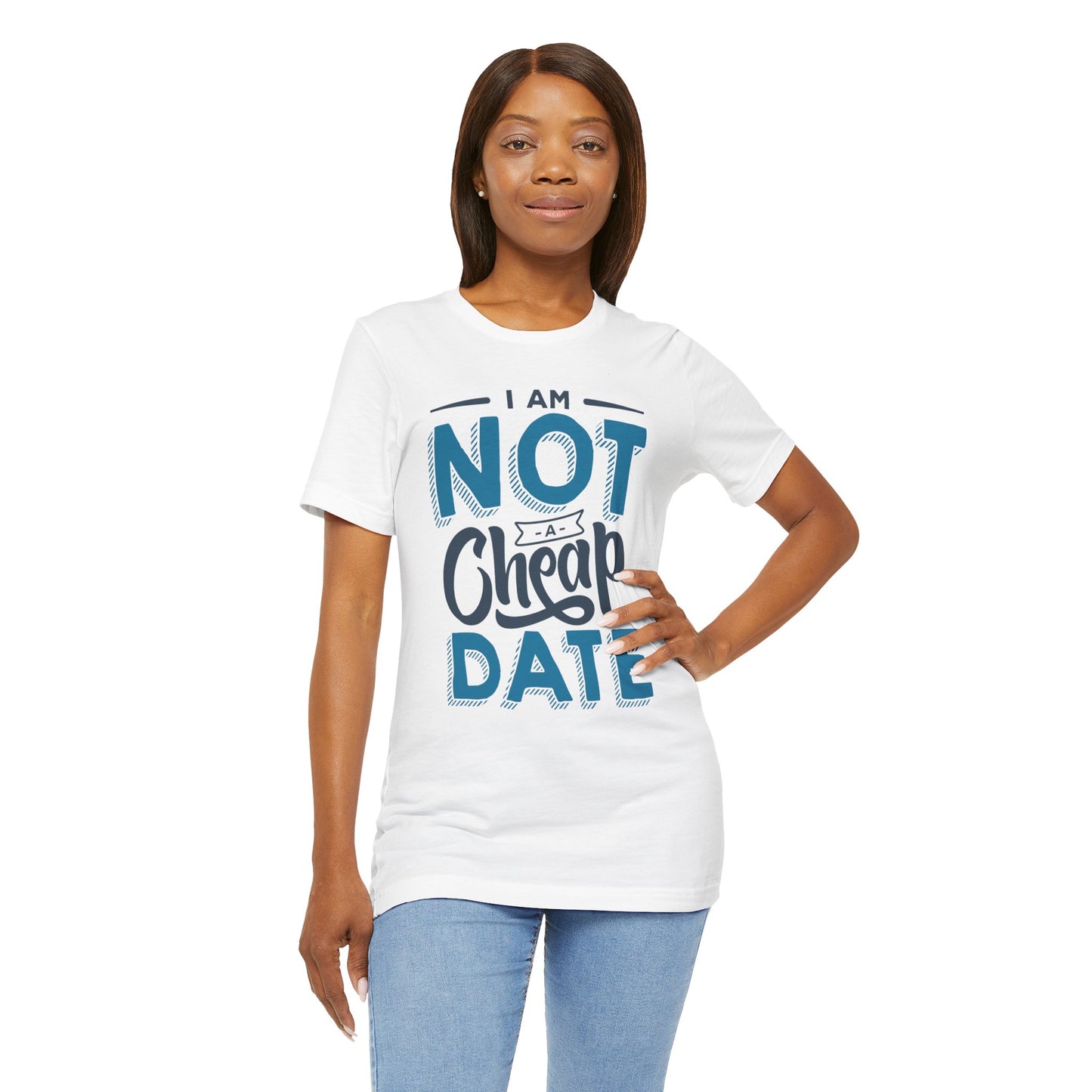 "I am NOT a cheap date" - Unisex Jersey Short Sleeve Tee