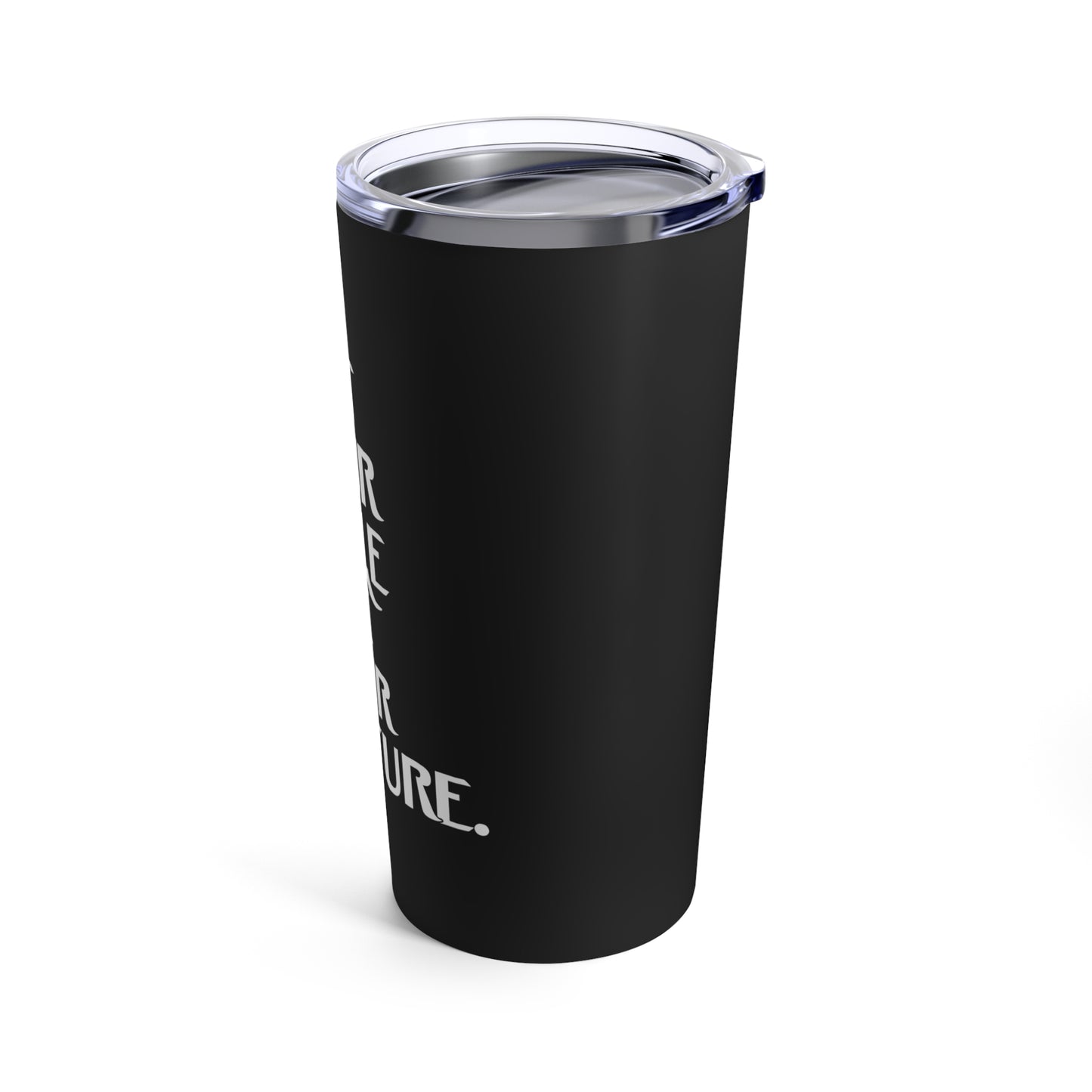 "Let Your Smile Be Your Signature." - Tumbler 20oz