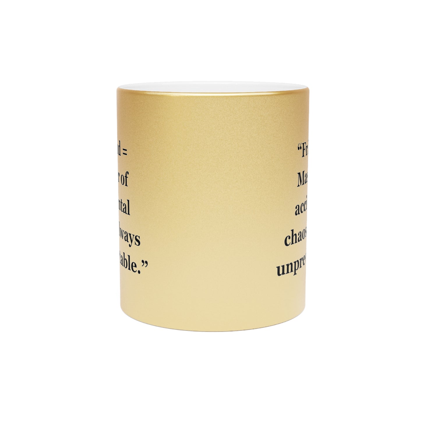 "Friend = Master of accidental chaos, always unpredictable" - Metallic Mug (Silver\Gold)