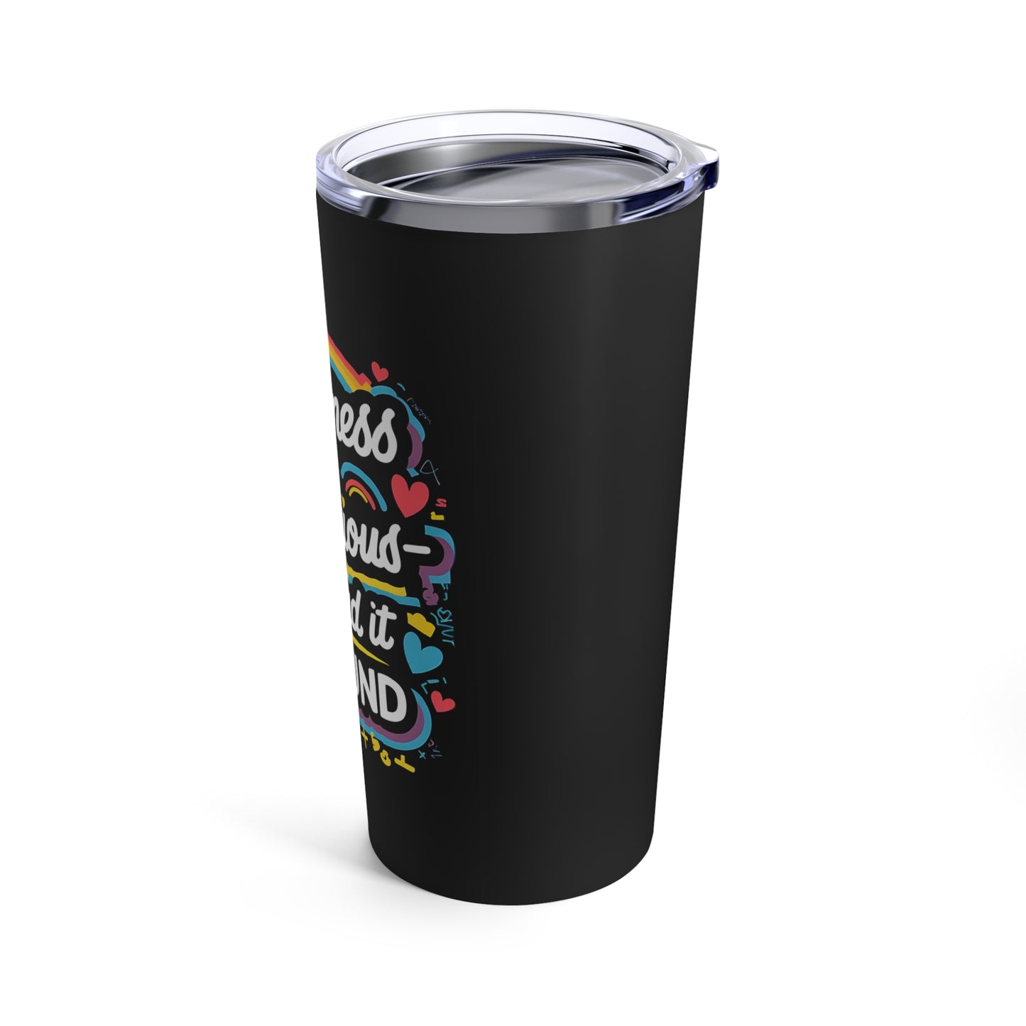 "Happiness is Contagious Spread it Around" - Tumbler 20oz