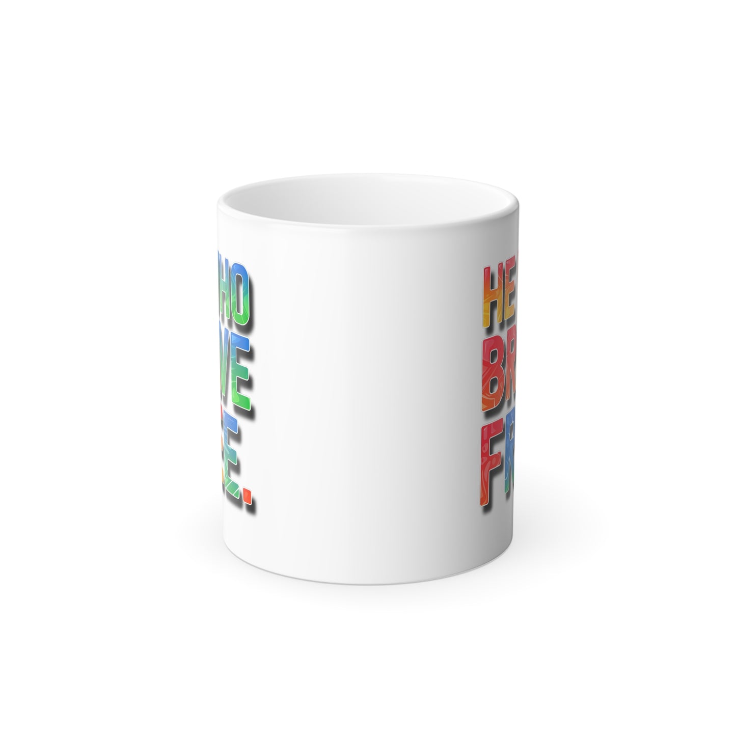 He Who is Brave is Free - Color Morphing Mug, 11oz