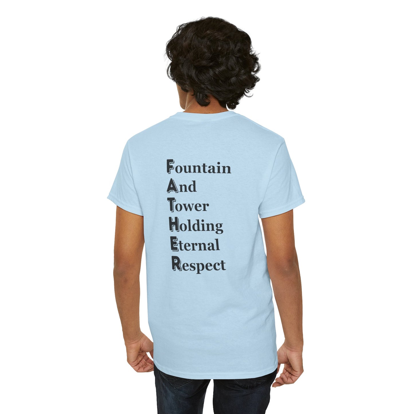 "FATHER Fountain And Tower Holding Eternal Respect" - Unisex Cotton Tee