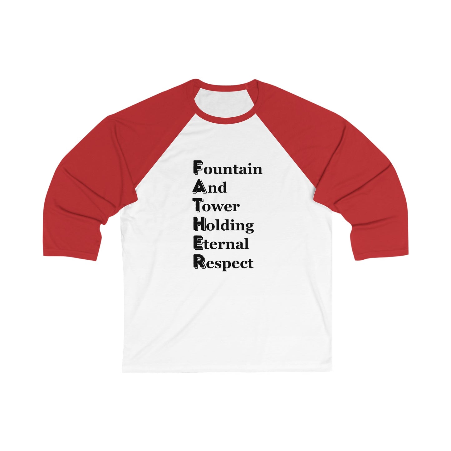 "FATHER Fountain And Tower Holding Eternal Respect" - Unisex 3\4 Sleeve Baseball Tee