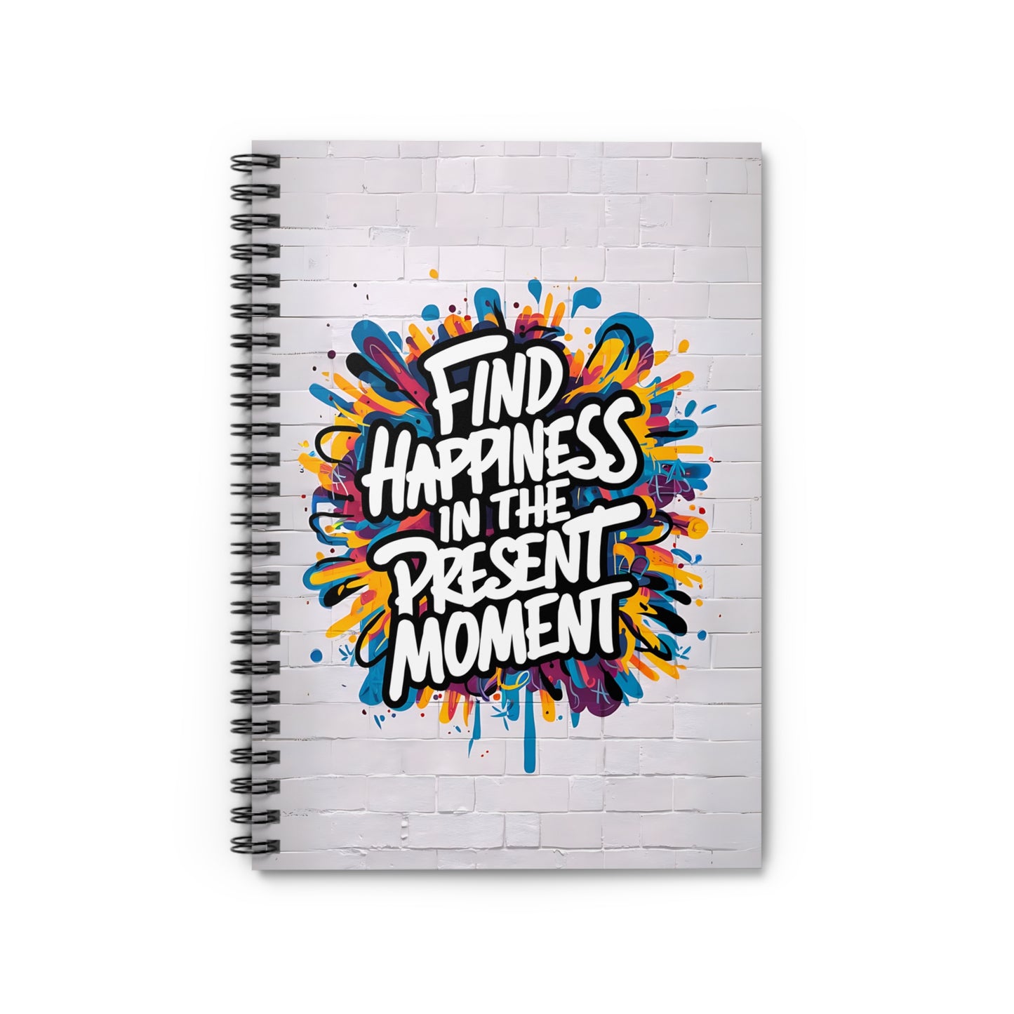Find Happiness in The Present Moment Spiral Notebook - Ruled Line