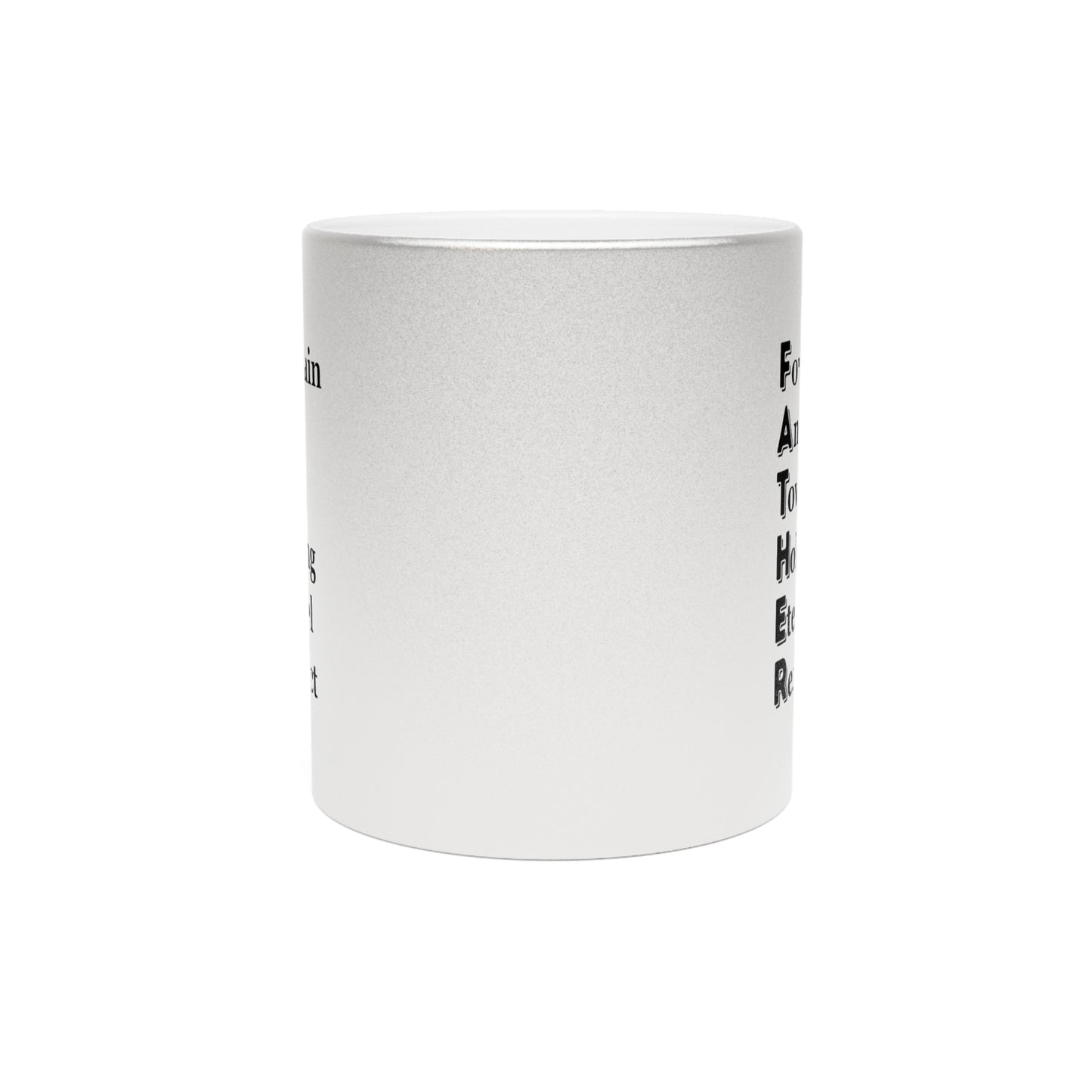 "FATHER Fountain And Tower Holding Eternal Respect" - Metallic Mug (Silver\Gold)