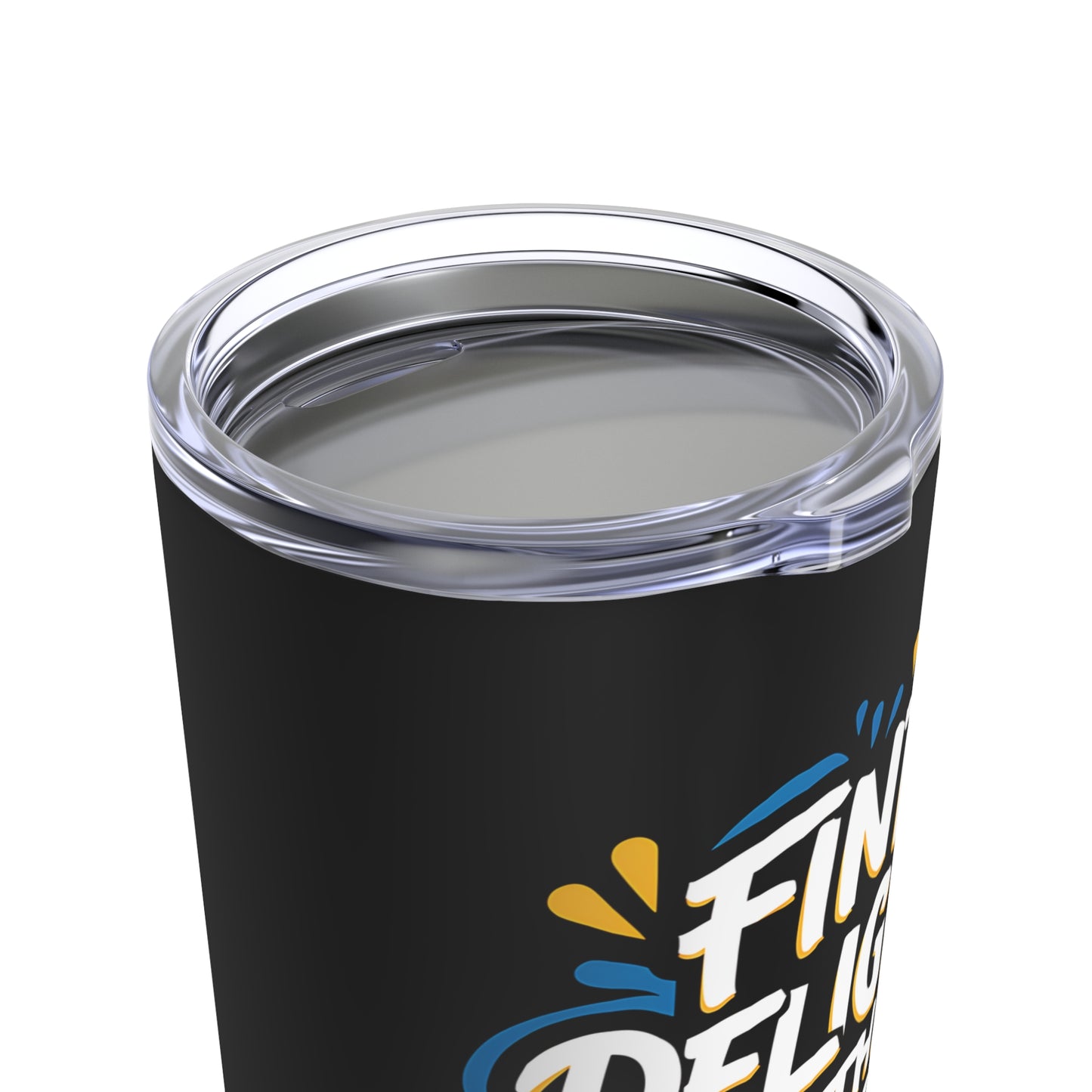 "Find Delight in The Little Things." - Tumbler 20oz