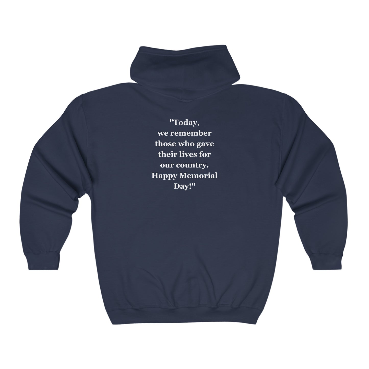 "Today, we remember those who gave their lives for our country. Happy Memorial Day!" - Unisex Heavy Blend™ Full Zip Hooded Sweatshirt
