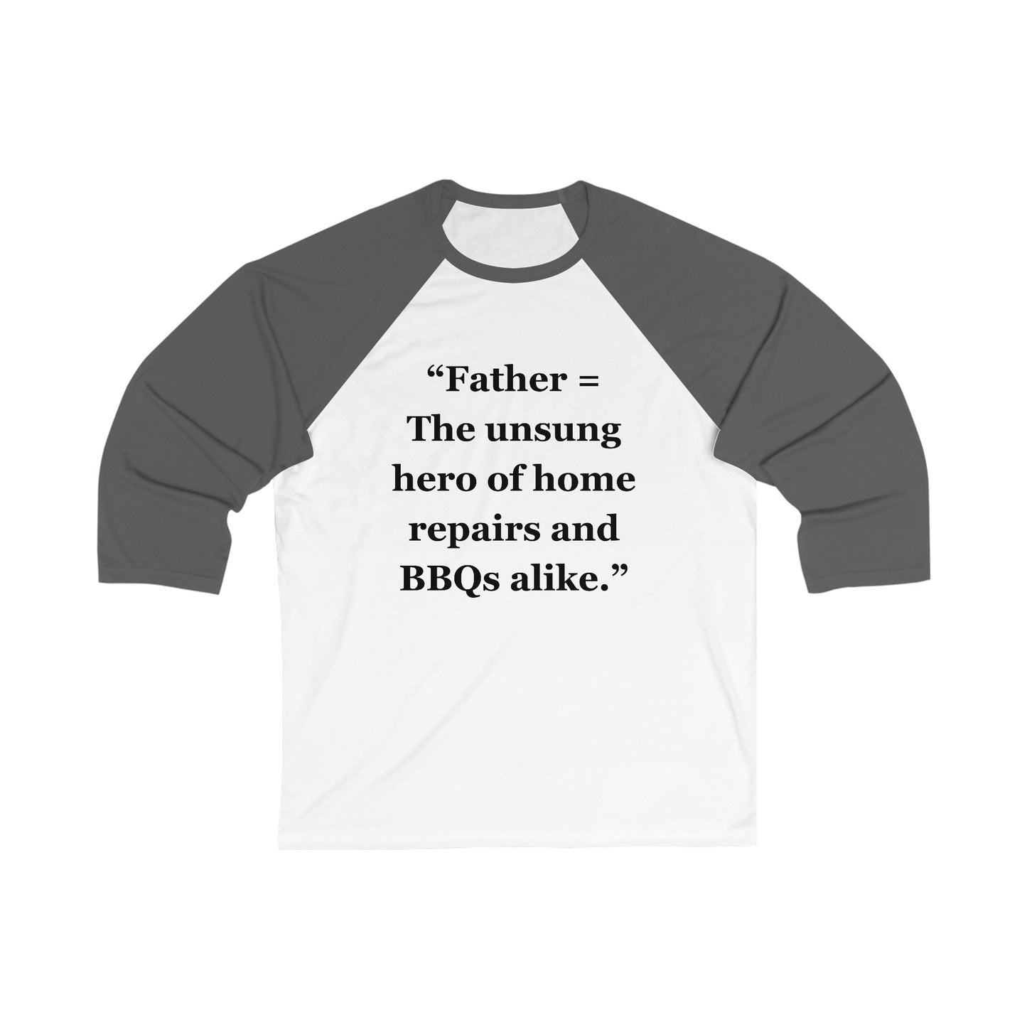 "Father = The unsung hero of home repairs and BBQs alike" - Unisex 3\4 Sleeve Baseball Tee