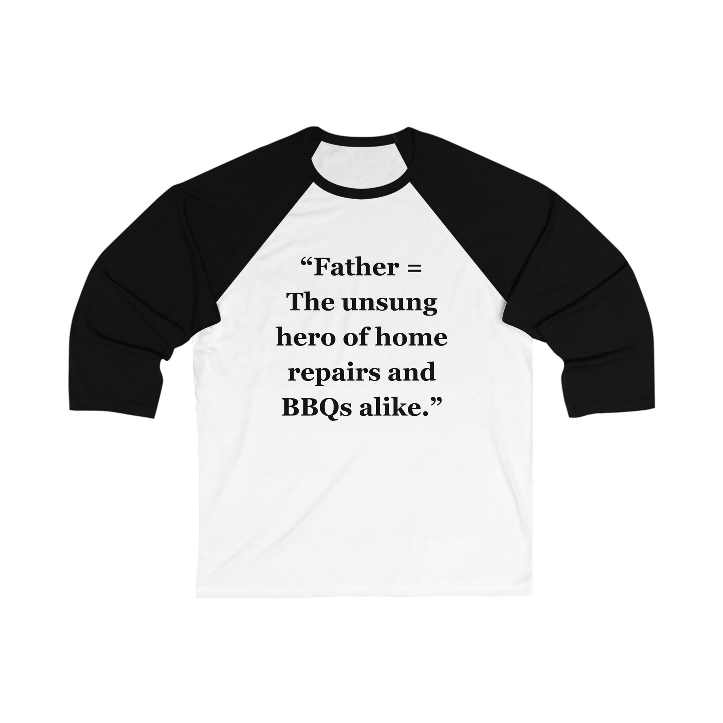 "Father = The unsung hero of home repairs and BBQs alike" - Unisex 3\4 Sleeve Baseball Tee