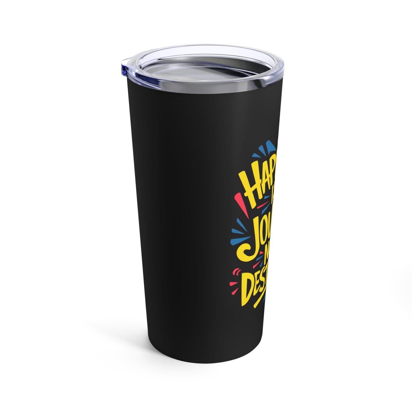 "Happiness is a Journey Not a Destination." - Tumbler 20oz