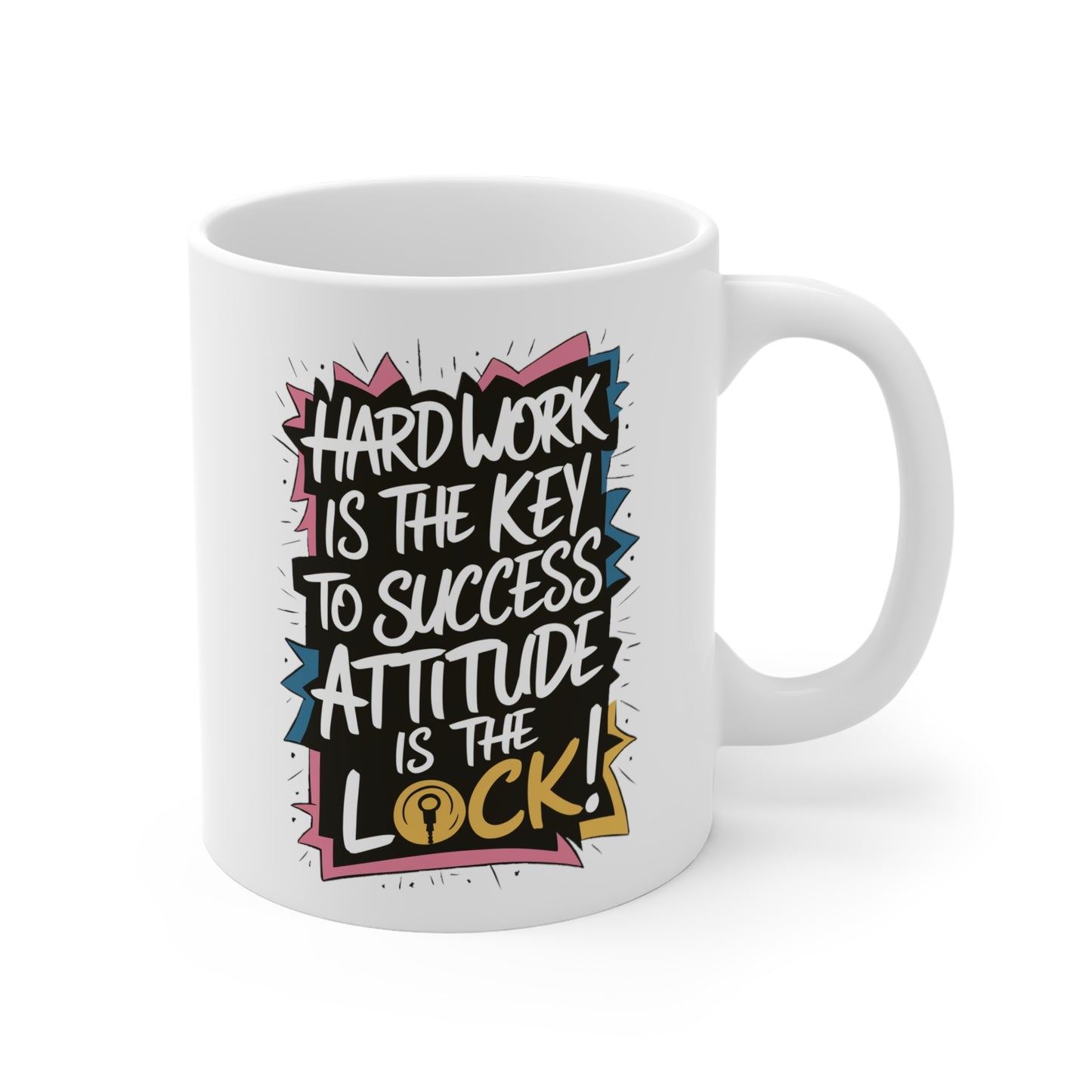 "Hard Work is the Key to Success but Attitude is the Lock" in White - Mug 11oz
