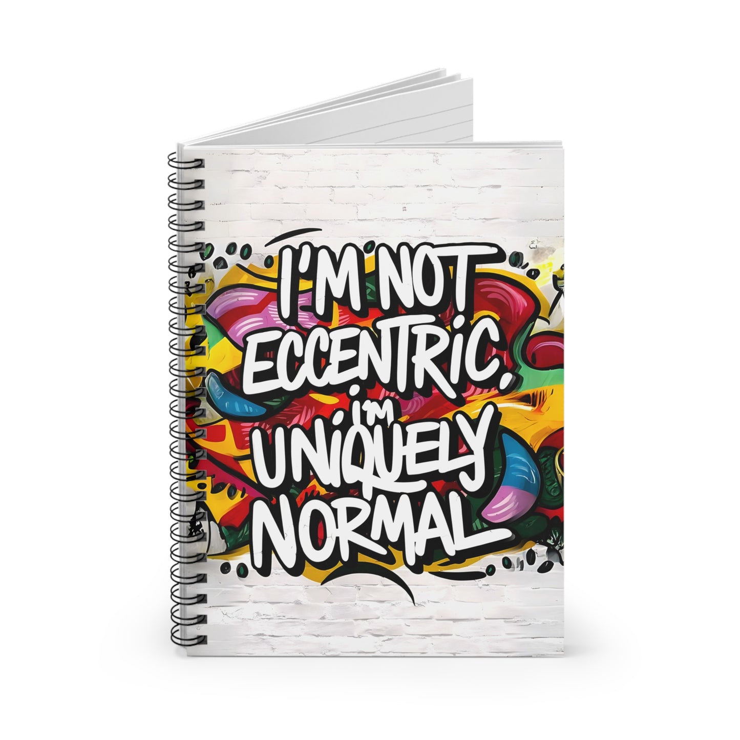 "I'm Not Eccentric; I'm Uniquely Normal." Spiral Notebook - Ruled Line