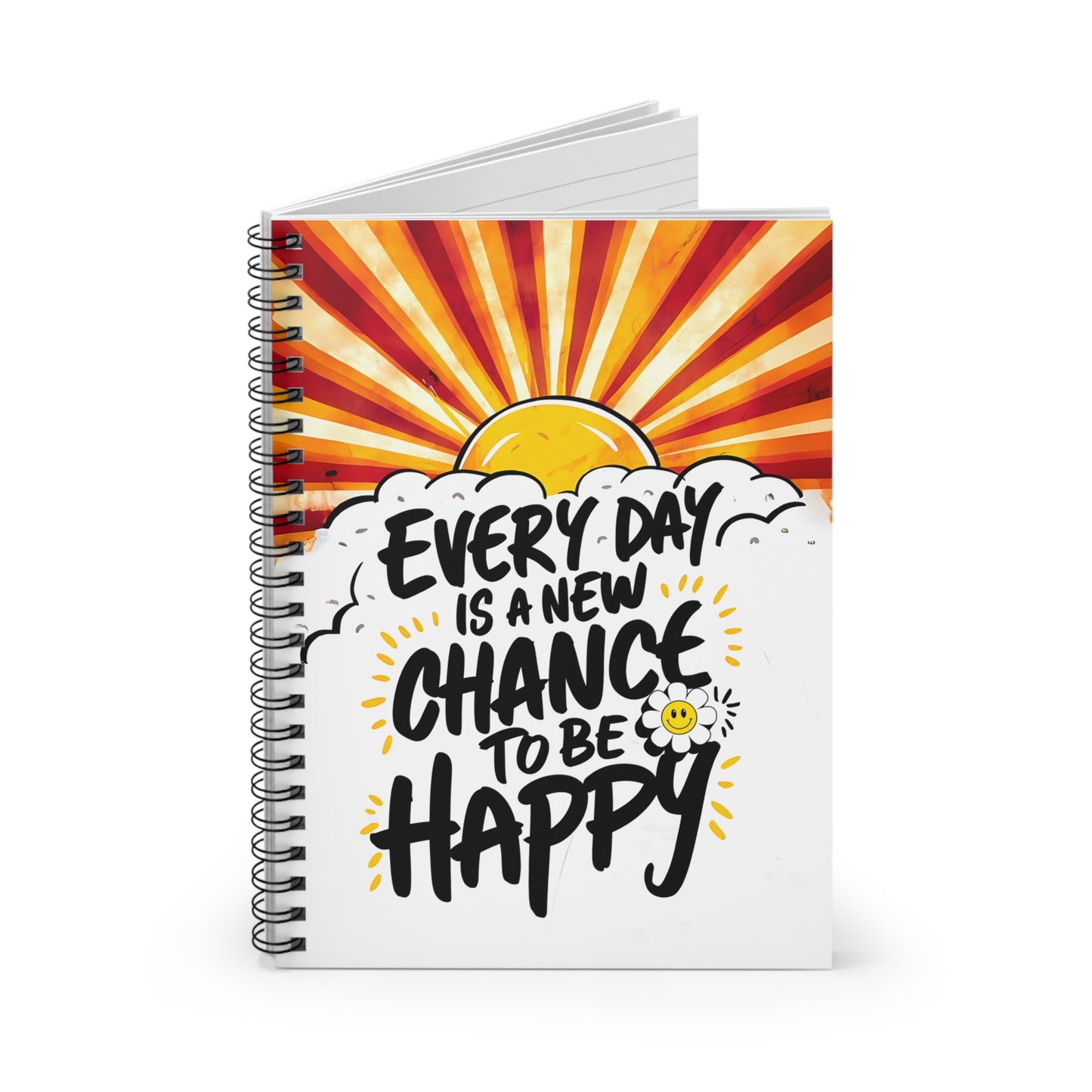 Everyday is a New Chance to be Happy Spiral Notebook - Ruled Line