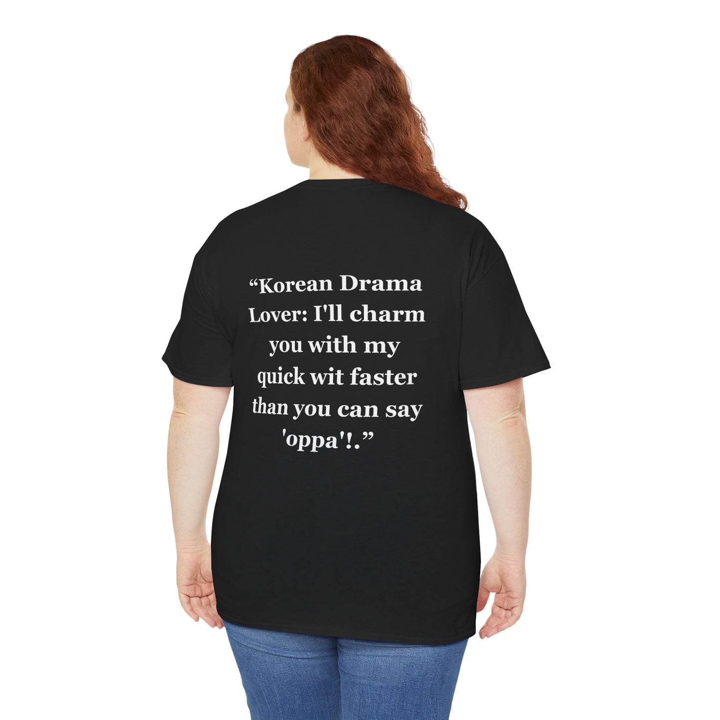 "Korean Drama Lover: I'll charm you with my quick wit faster than you can say 'oppa'!" - Unisex Cotton Tee
