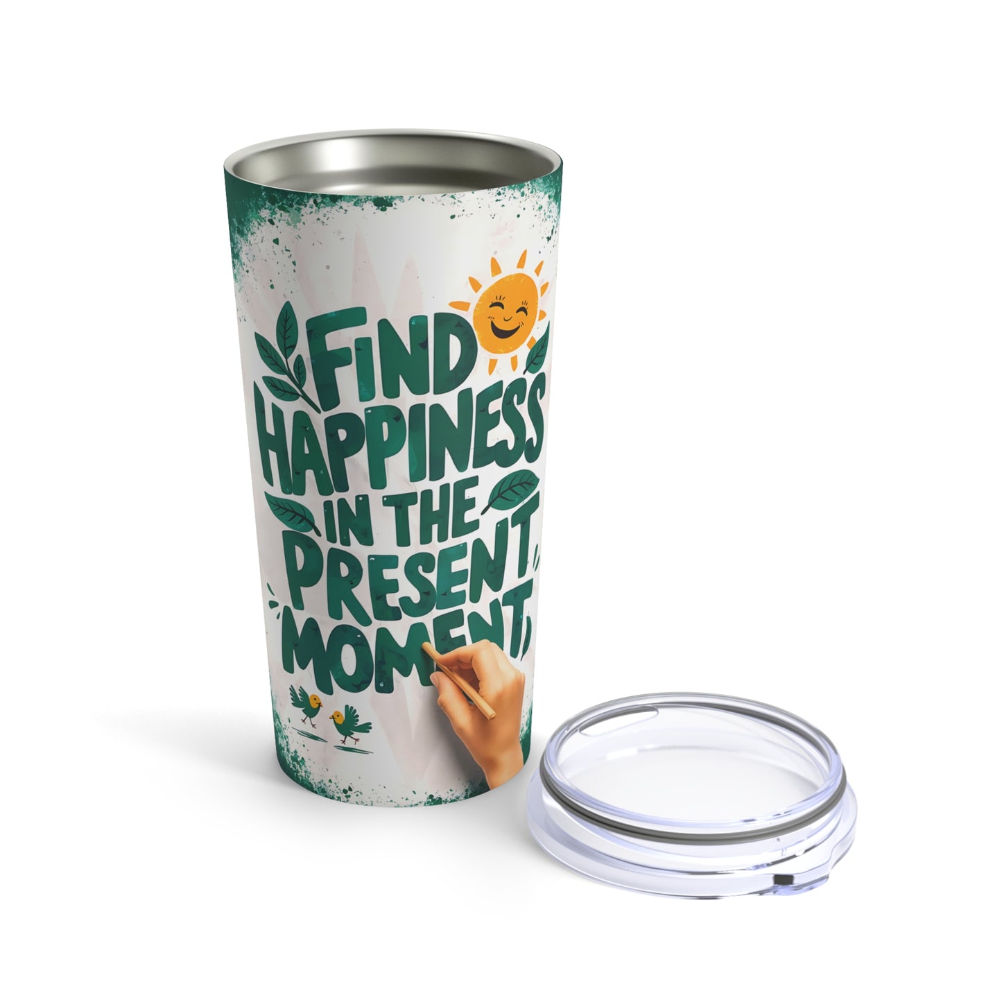 "Find Happiness in The Present." - Tumbler 20oz