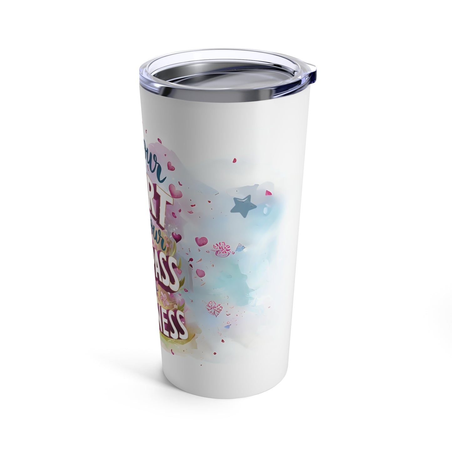 "Let Your Heart be Your Compass to Happiness." - Tumbler 20oz