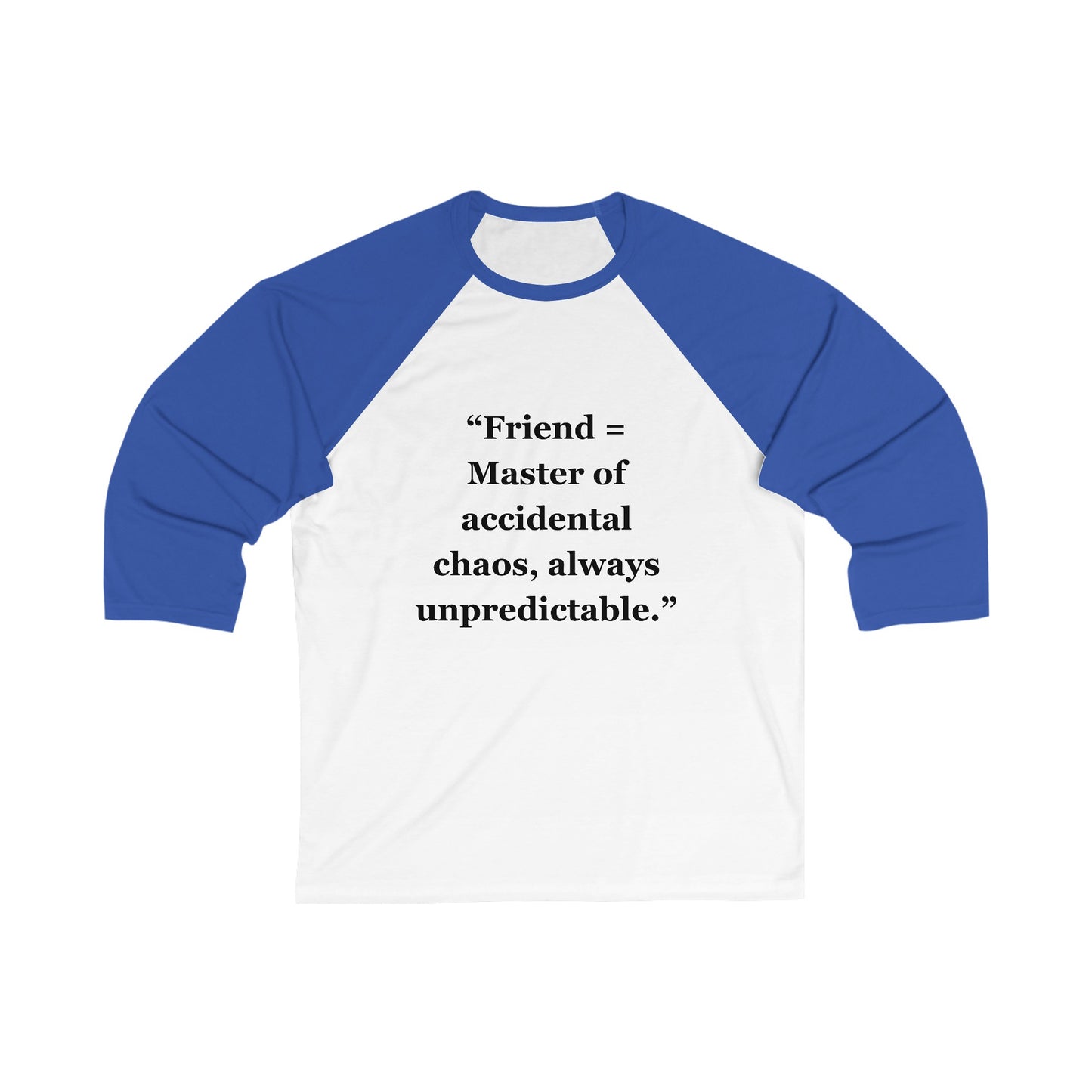 "Friend = Master of accidental chaos, always unpredictable" - Unisex 3\4 Sleeve Baseball Tee