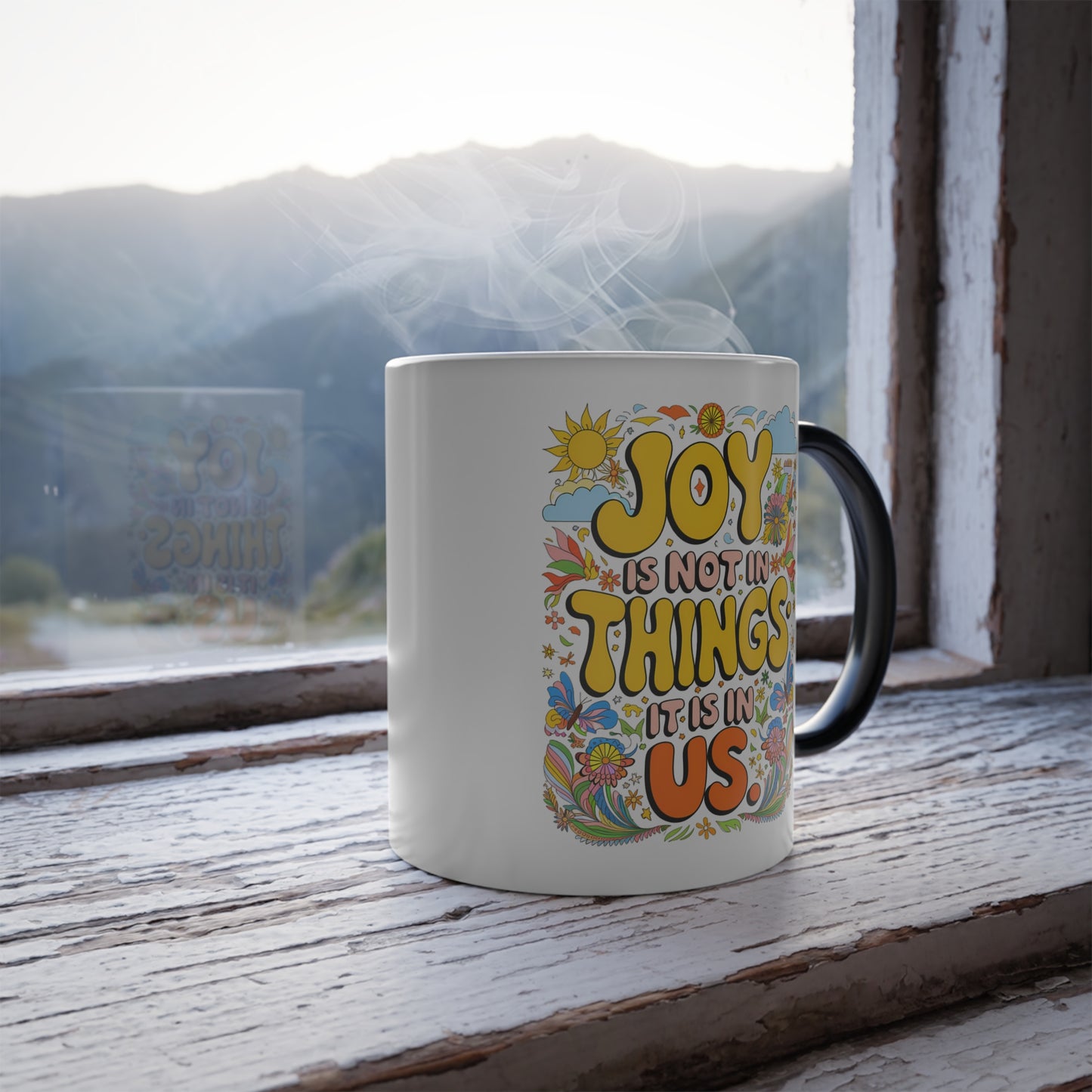Joy is Not In Things it is In Us - Color Morphing Mug, 11oz