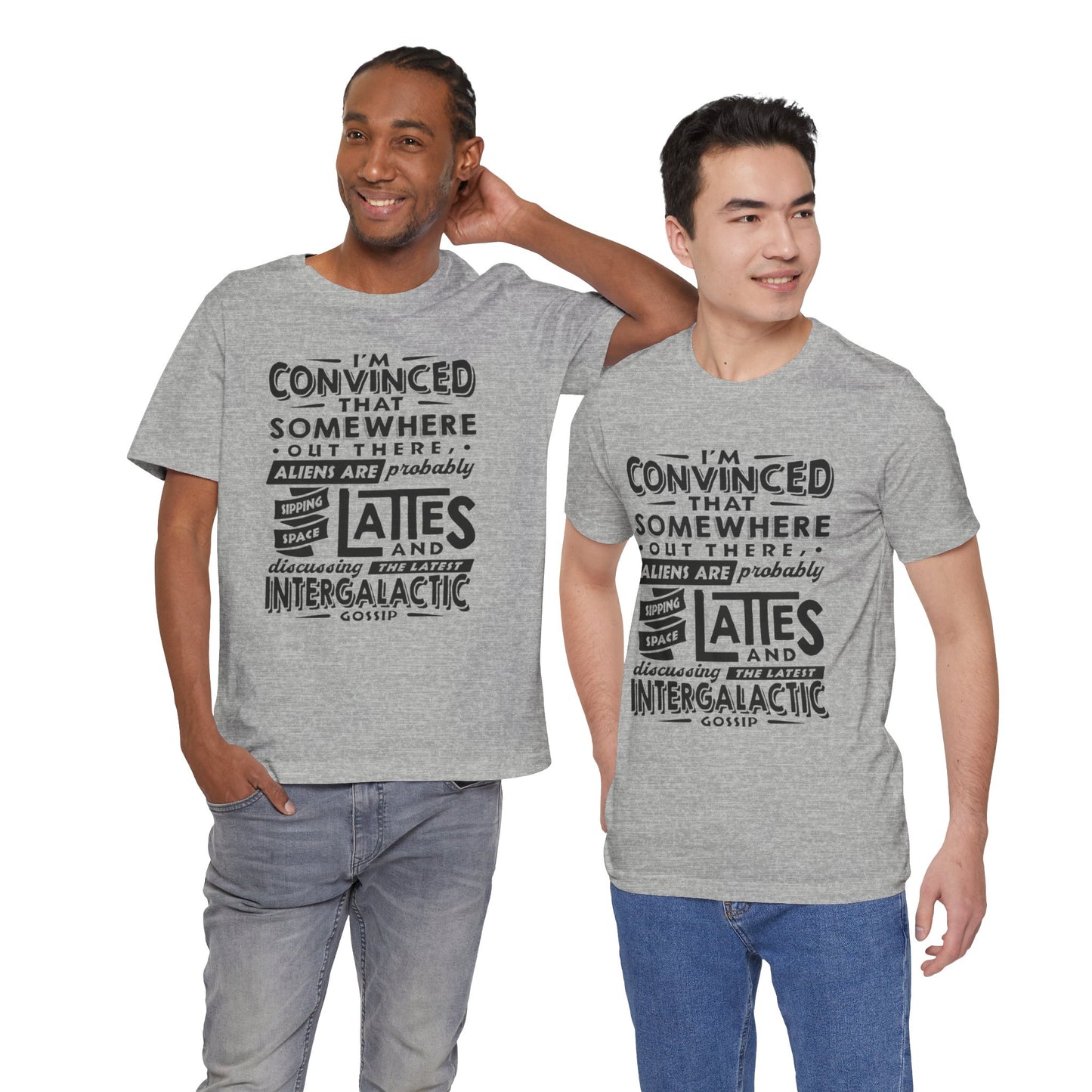"I’m convinced that somewhere out there, aliens are probably sipping space lattes and discussing the latest intergalactic gossip." - Unisex Jersey Short Sleeve Tee