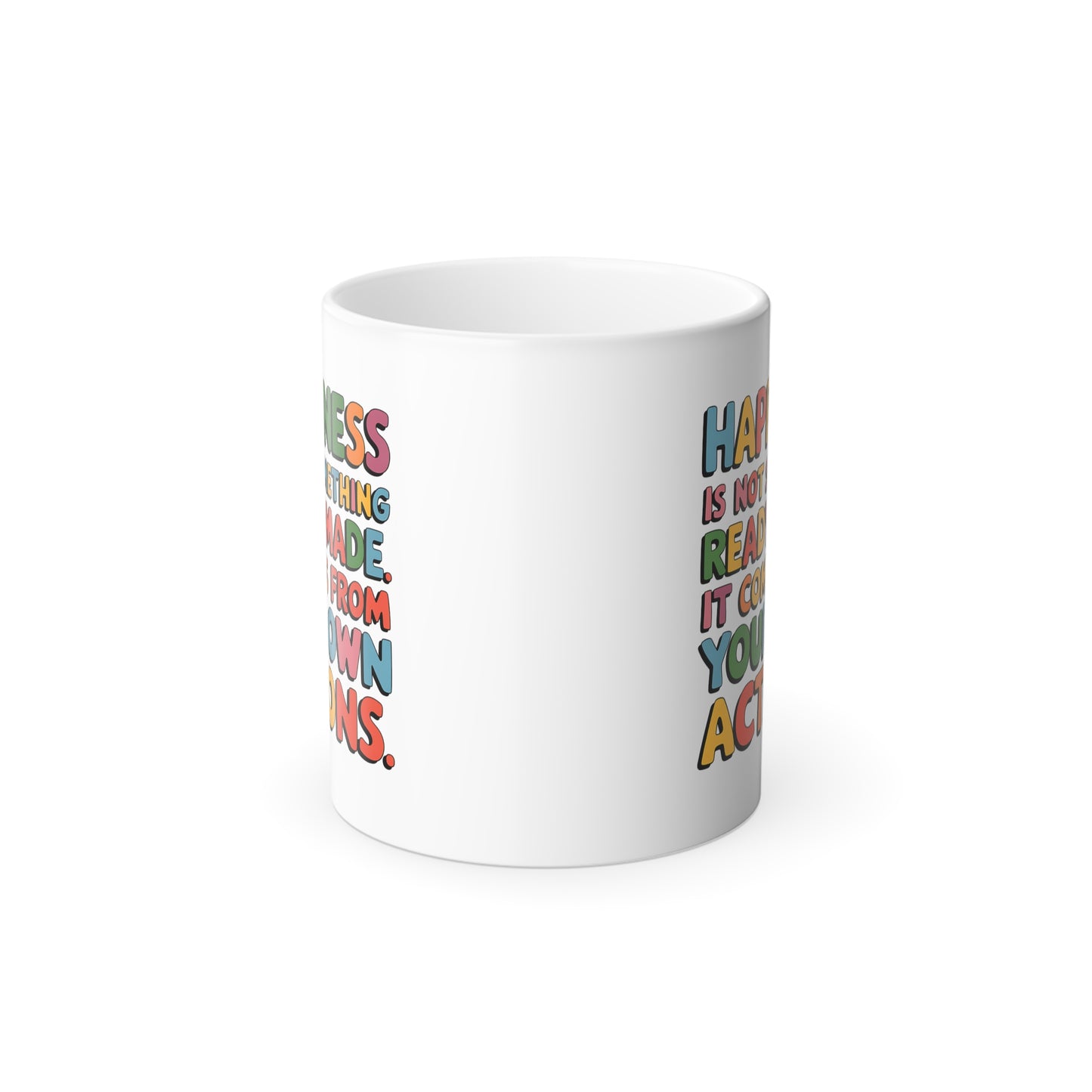 Happiness is Not Something Ready-Made. It Comes from Your Own Actions - Color Morphing Mug, 11oz