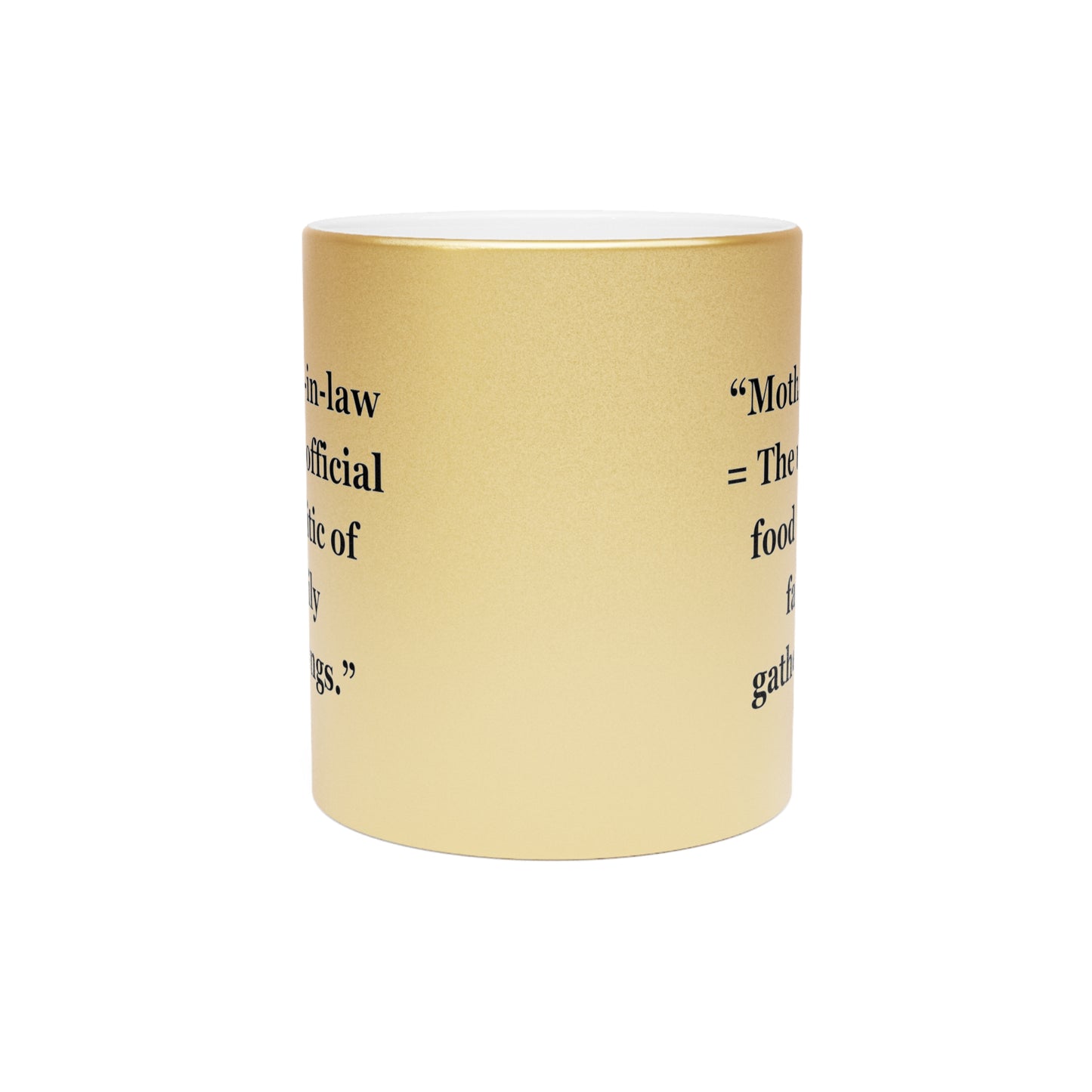 "Mother-in-law = The unofficial food critic of family gatherings" - Metallic Mug (Silver\Gold)