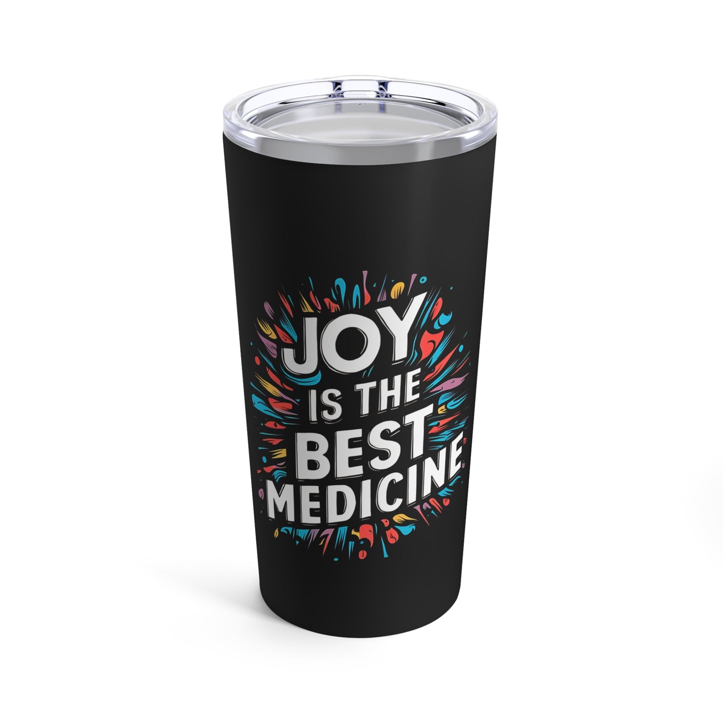 "Joy is The Best Medicine." - Tumbler 20oz