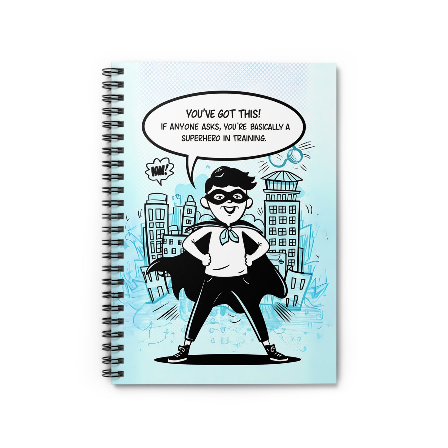 You've Got This! If Anyone Asks, You're Basically a Superhero in Training Spiral Notebook - Ruled Line