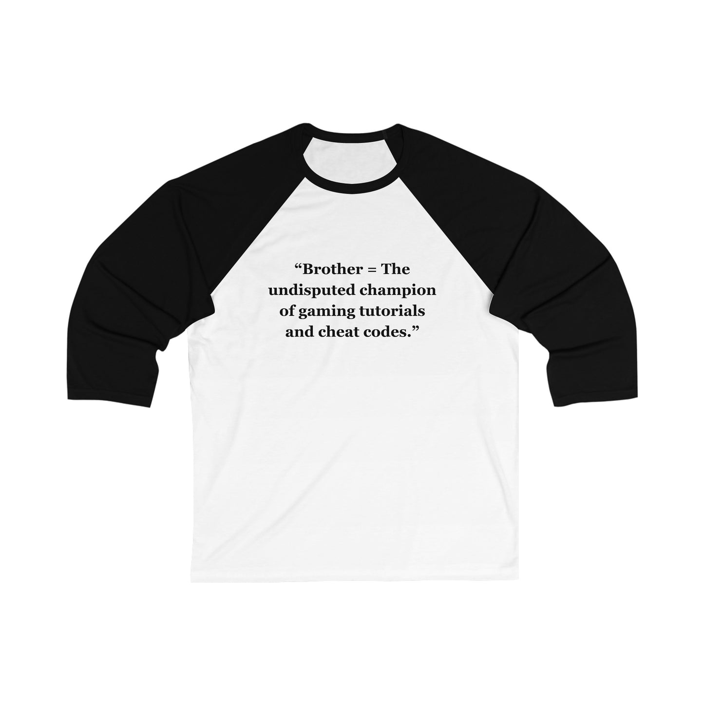 "Brother - The undisputed champion of gaming tutorials and cheat codes" - Unisex 3\4 Sleeve Baseball Tee