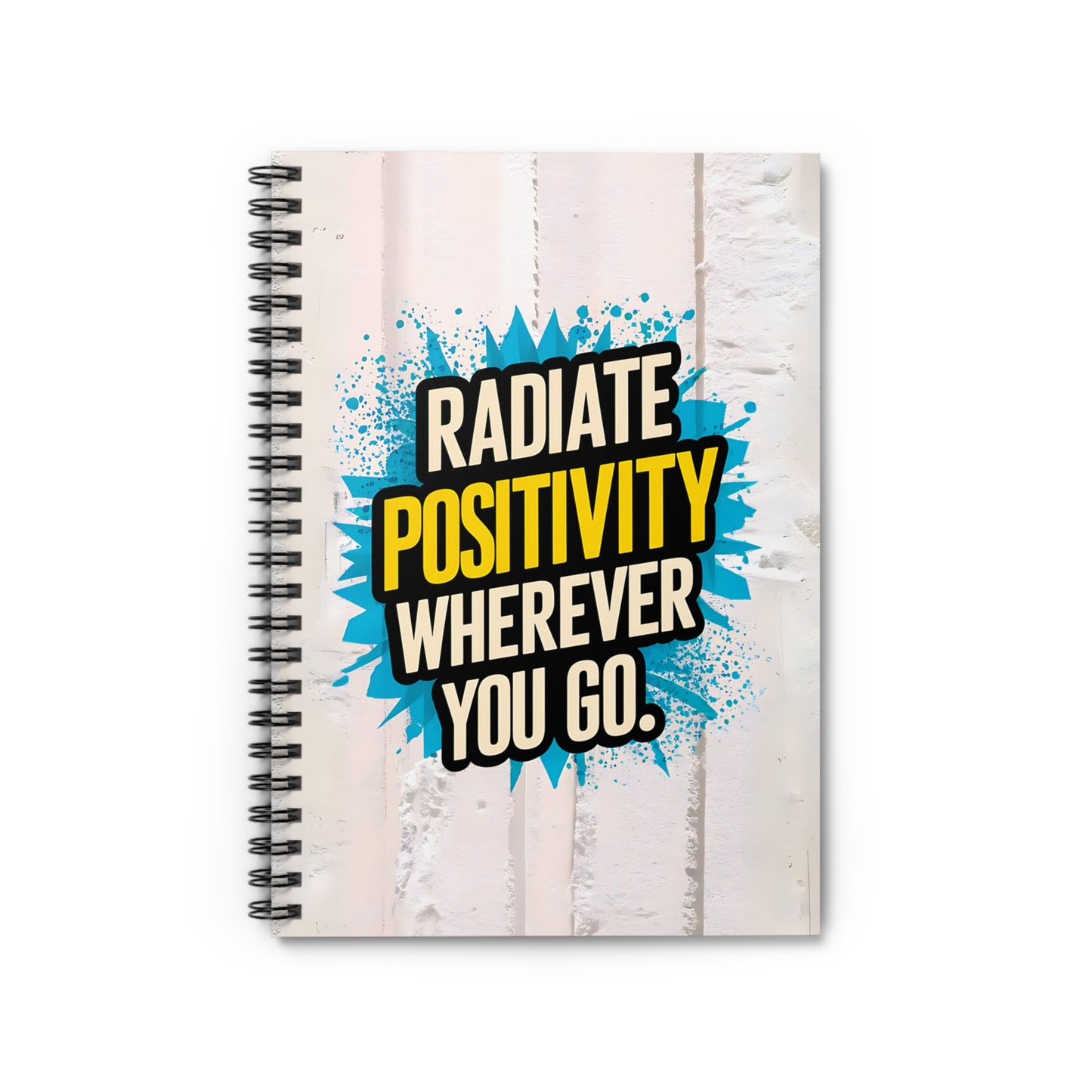 Radiate Positivity Wherever You Go Spiral Notebook - Ruled Line
