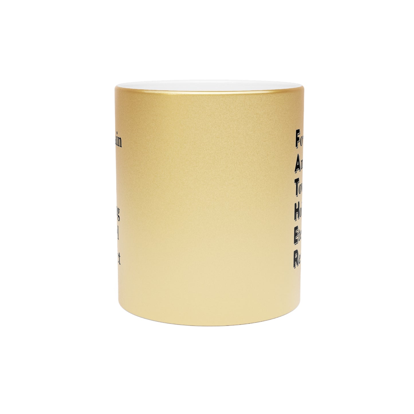 "FATHER Fountain And Tower Holding Eternal Respect" - Metallic Mug (Silver\Gold)