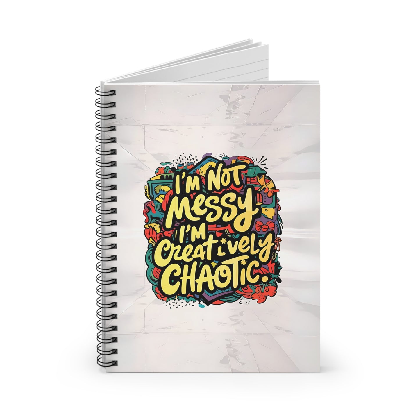 "I'm Not Messy; I'm Creatively Chaotic." Spiral Notebook - Ruled Line