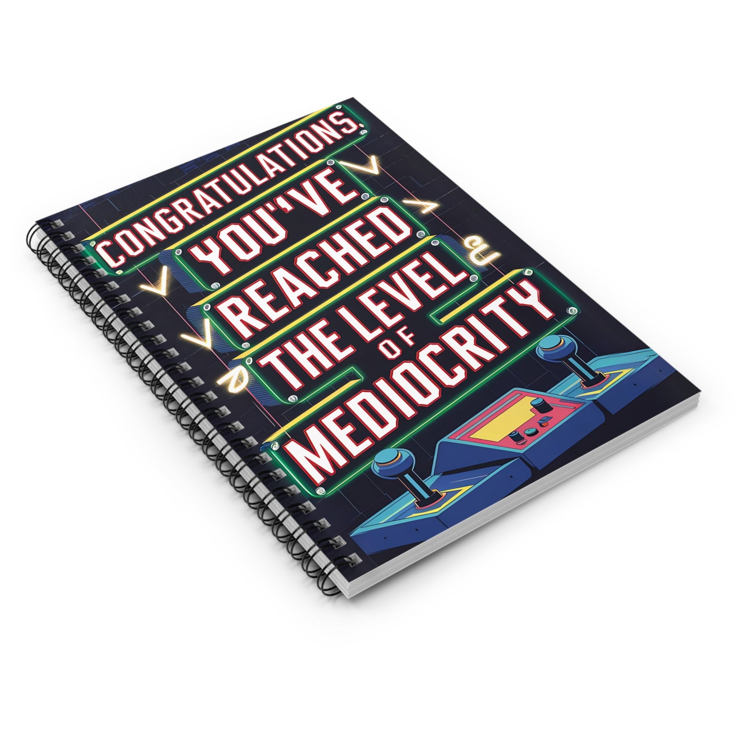"Congratulations. You've Reached The Level of Mediocrity." Spiral Notebook - Ruled Line