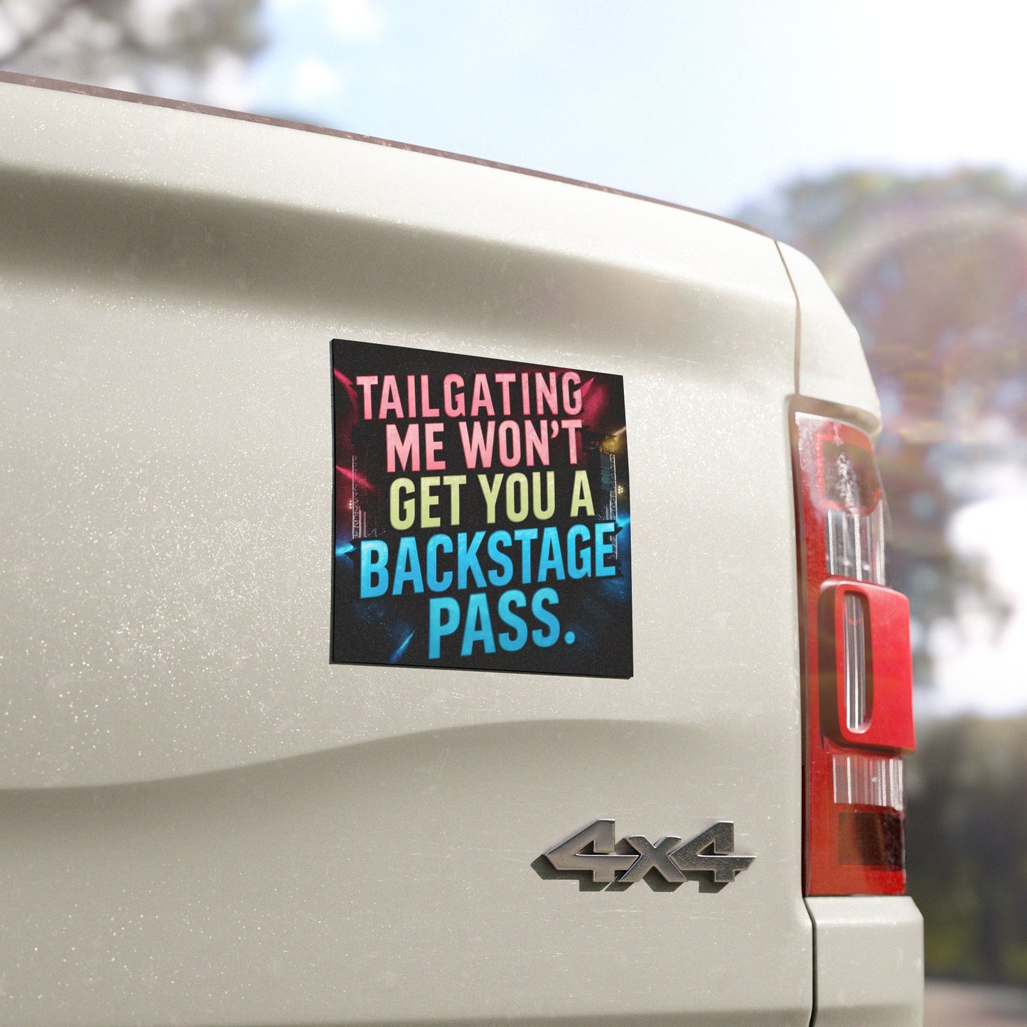 "Tailgating Me Won't Get You a Backstage Pass." Car Magnet