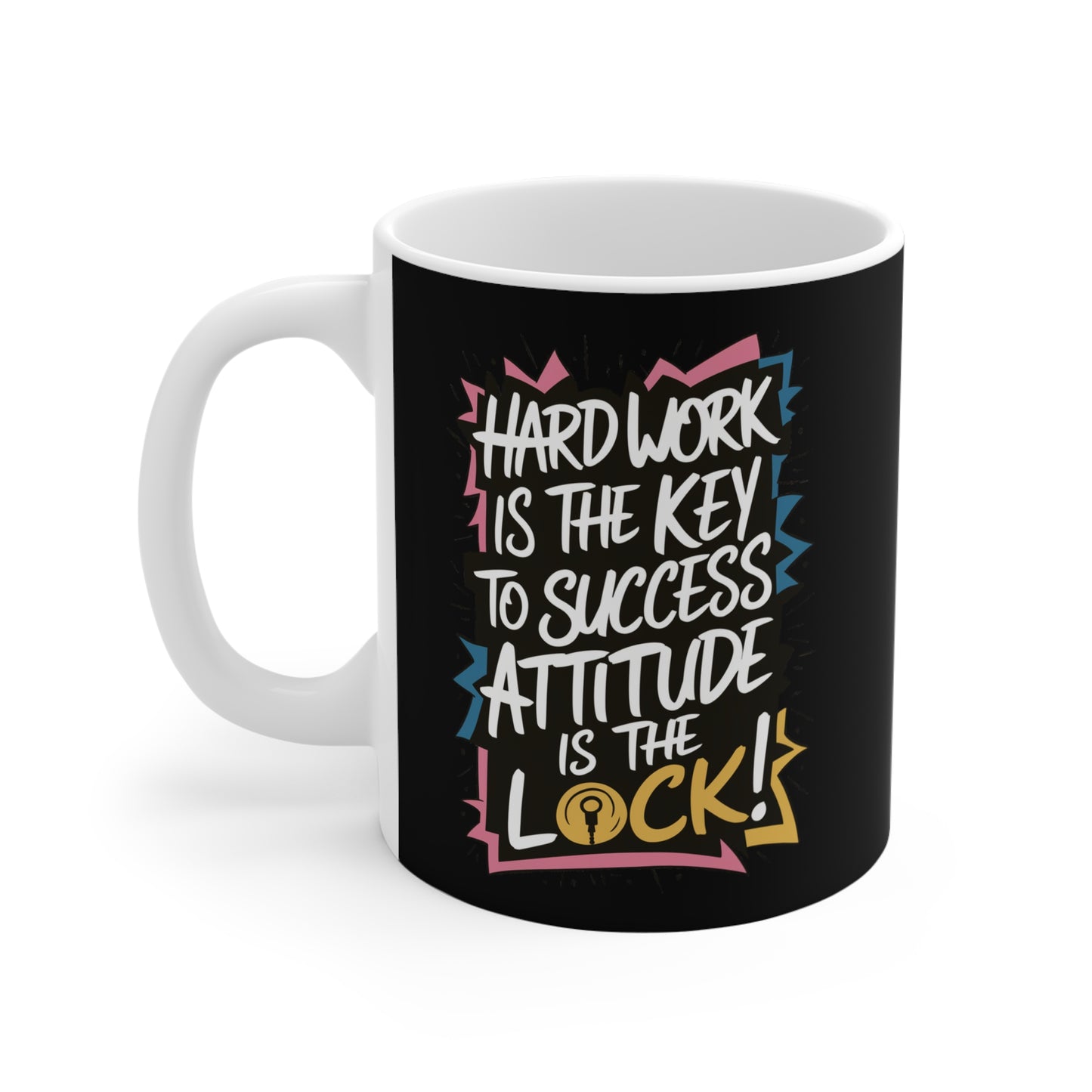 "Hard Work is the Key to Success but Attitude is the Lock" in Black - Mug 11oz