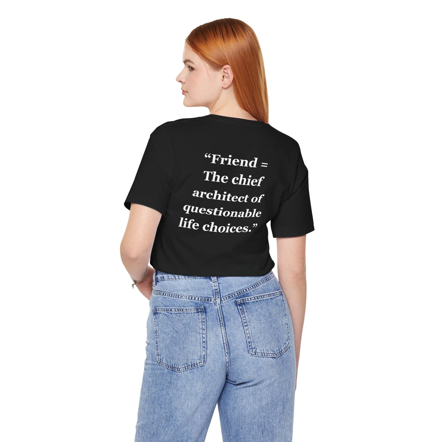 "Friend = The chief architect of questionable life choices" - Unisex Jersey Short Sleeve Tee