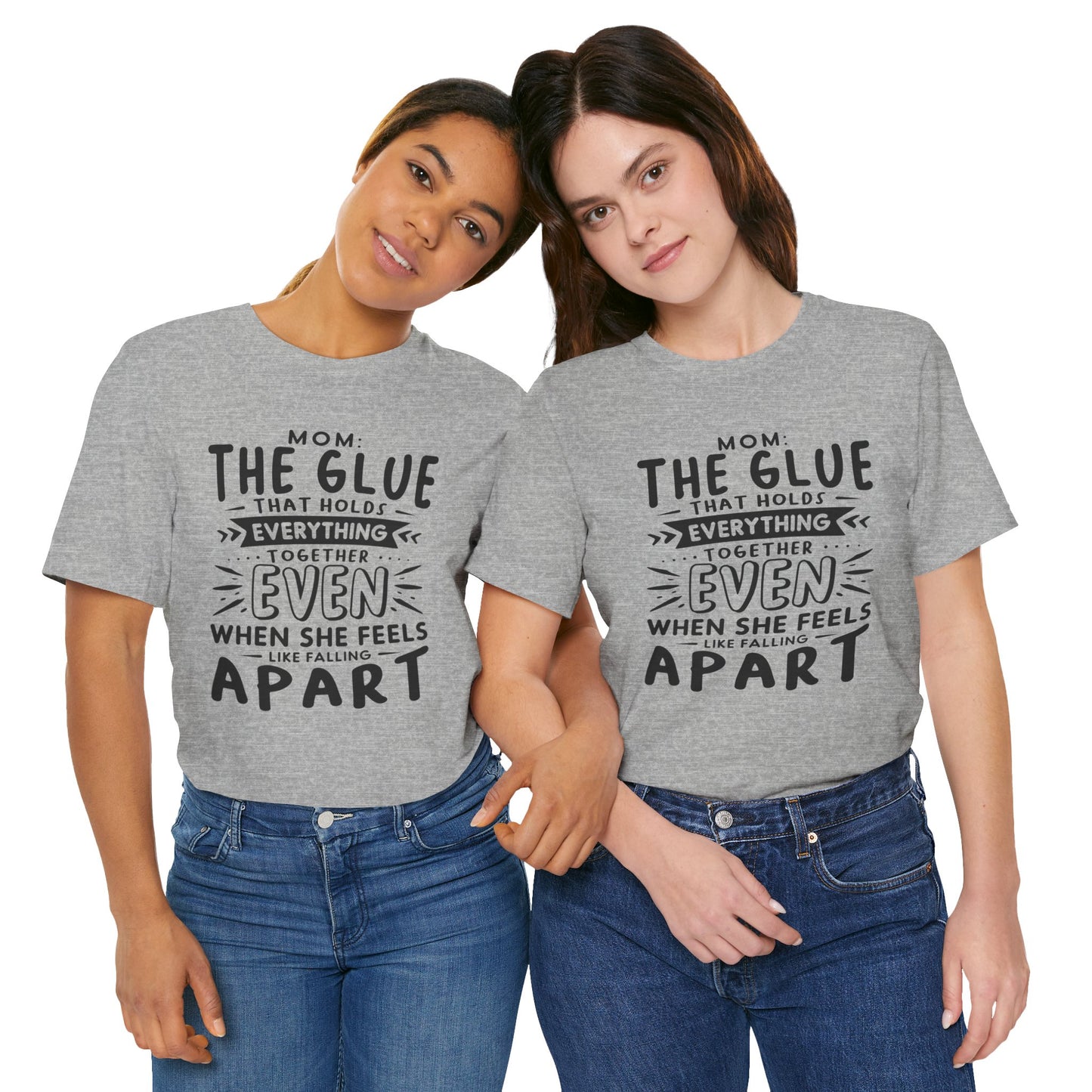 "Mom: the glue that holds everything together even when she feels like falling apart." - Unisex Jersey Short Sleeve Tee