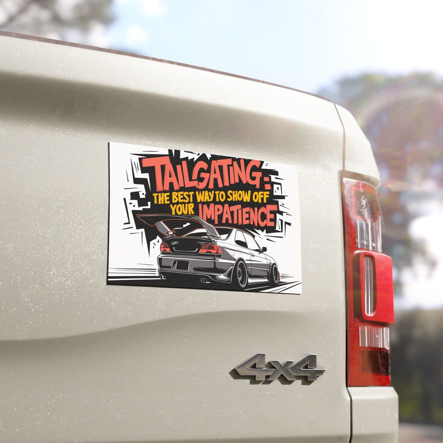 "Tailgating: The Best Way to Show Off Your Impatience" - Car Magnets