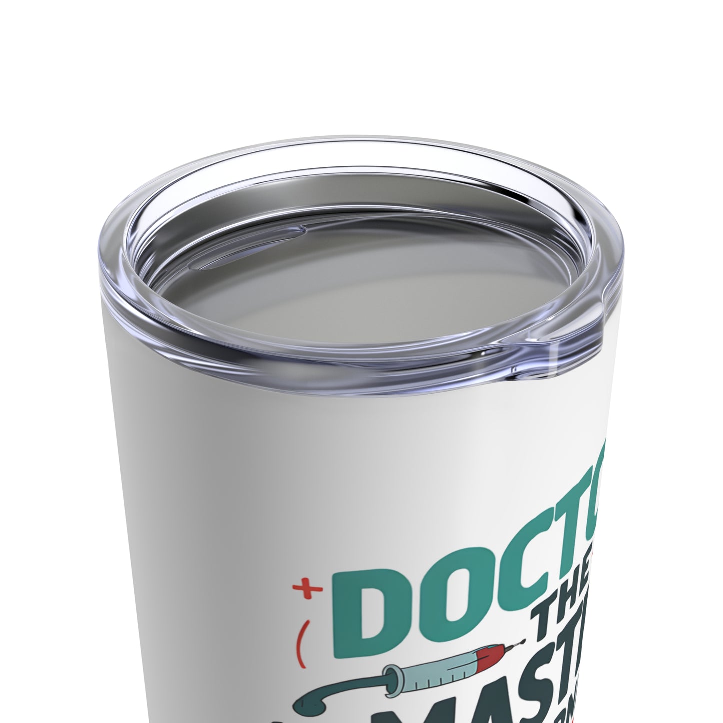 "Doctors The Masters of Turning OUCH into HA-HA." - Tumbler 20oz